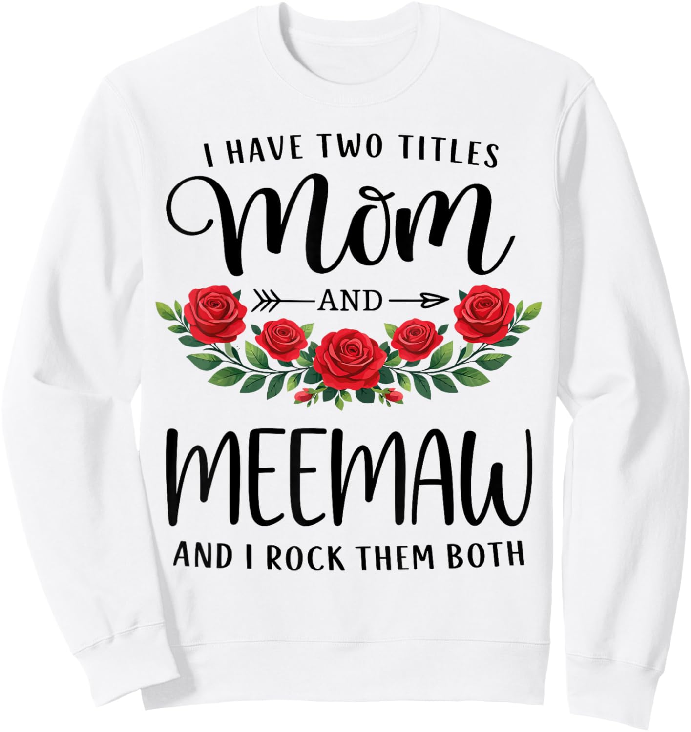 I Have Two Titles Mom and Meemaw Funny Mothers Day Floral Sweatshirt - Sweatshirt | White
