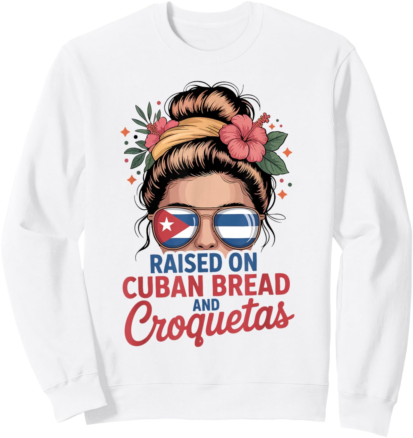 Raised On Cuban Bread and Croquetas Messy Bun Cuba Cuban Sweatshirt - Sweatshirt | White