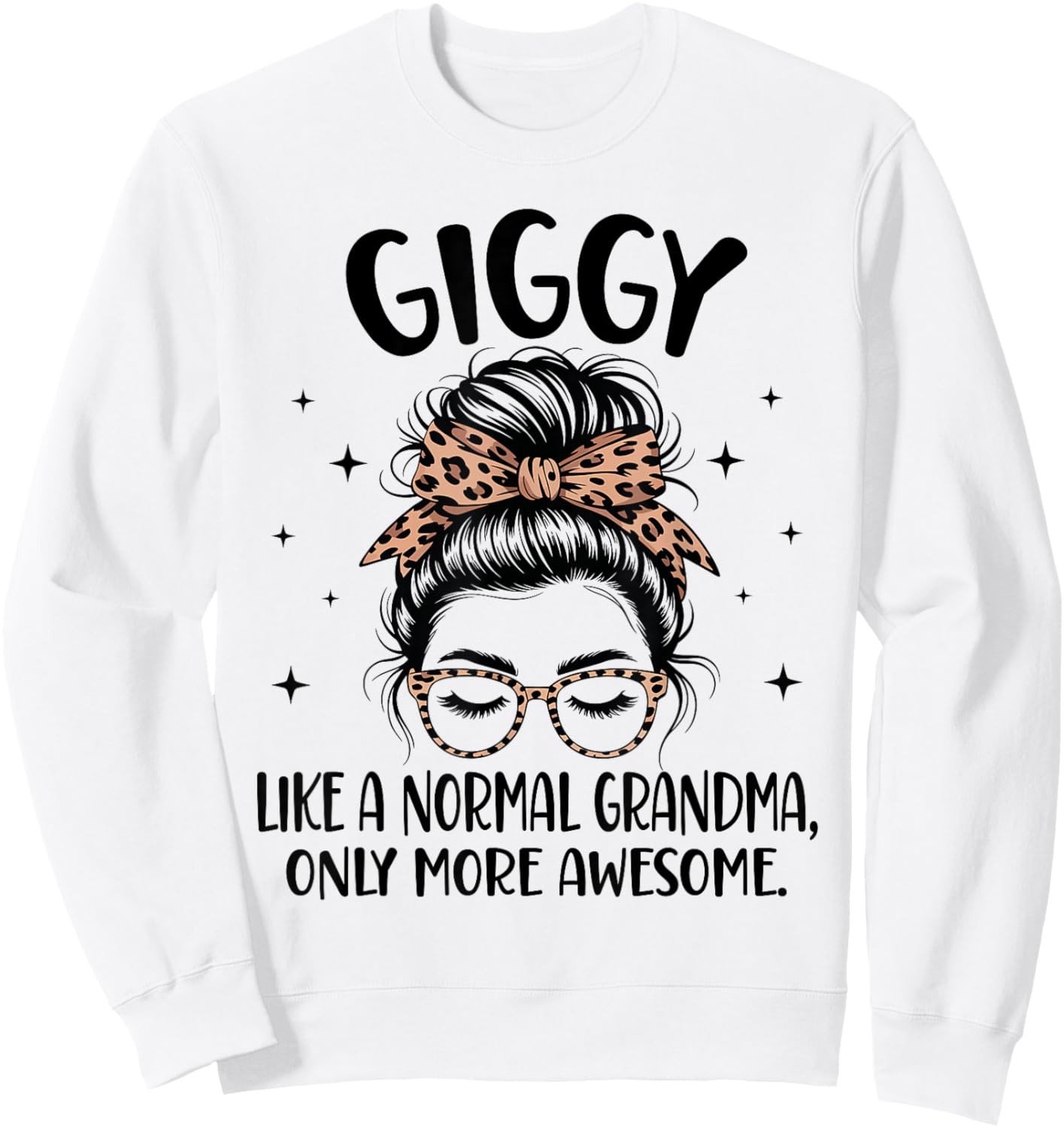 GIGGY Like A Normal Grandma Only More Awesome Mother's Day Sweatshirt - Sweatshirt | White