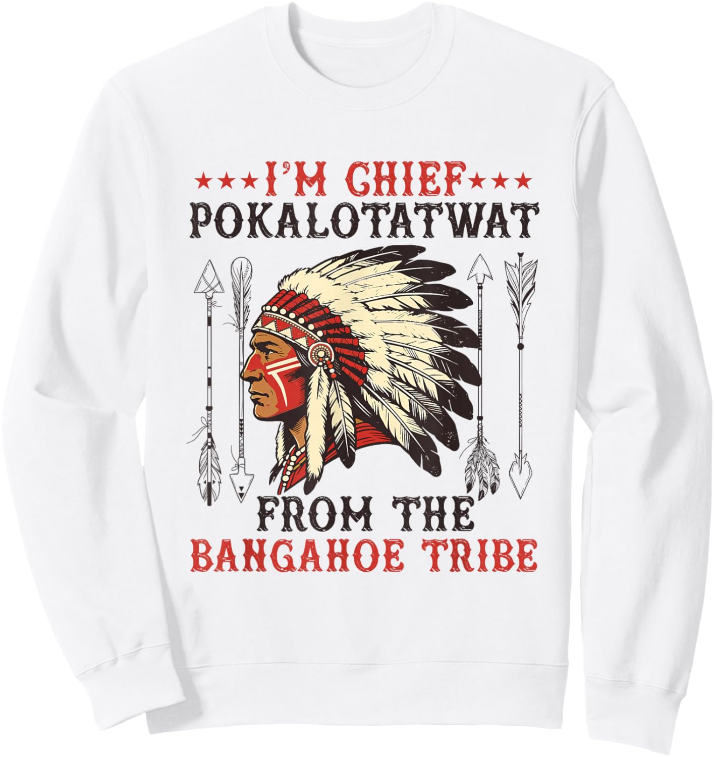 I'm Chief polkaotatwat from The Tribe Native American Pride Sweatshirt - Sweatshirt | White