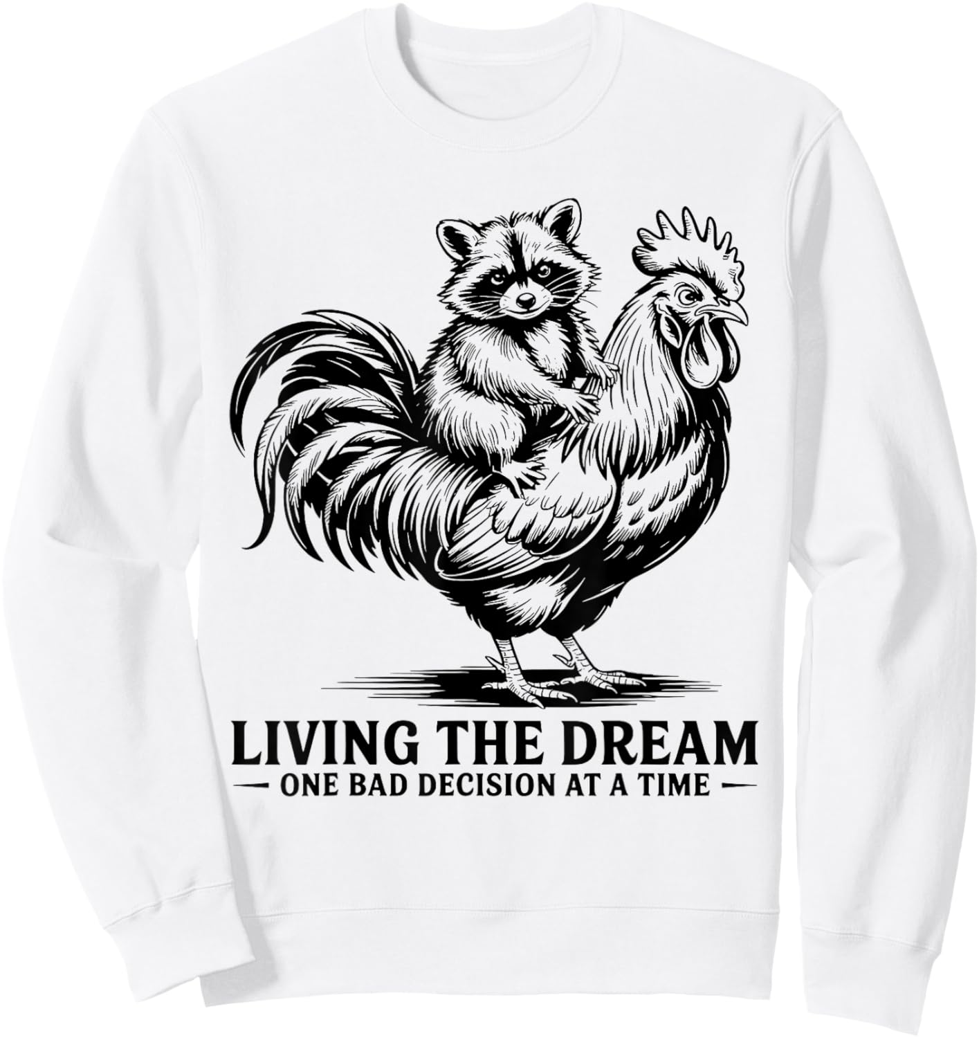 Living The Dream One Bad Decision Raccoon Riding Rooster Sweatshirt - Sweatshirt | White