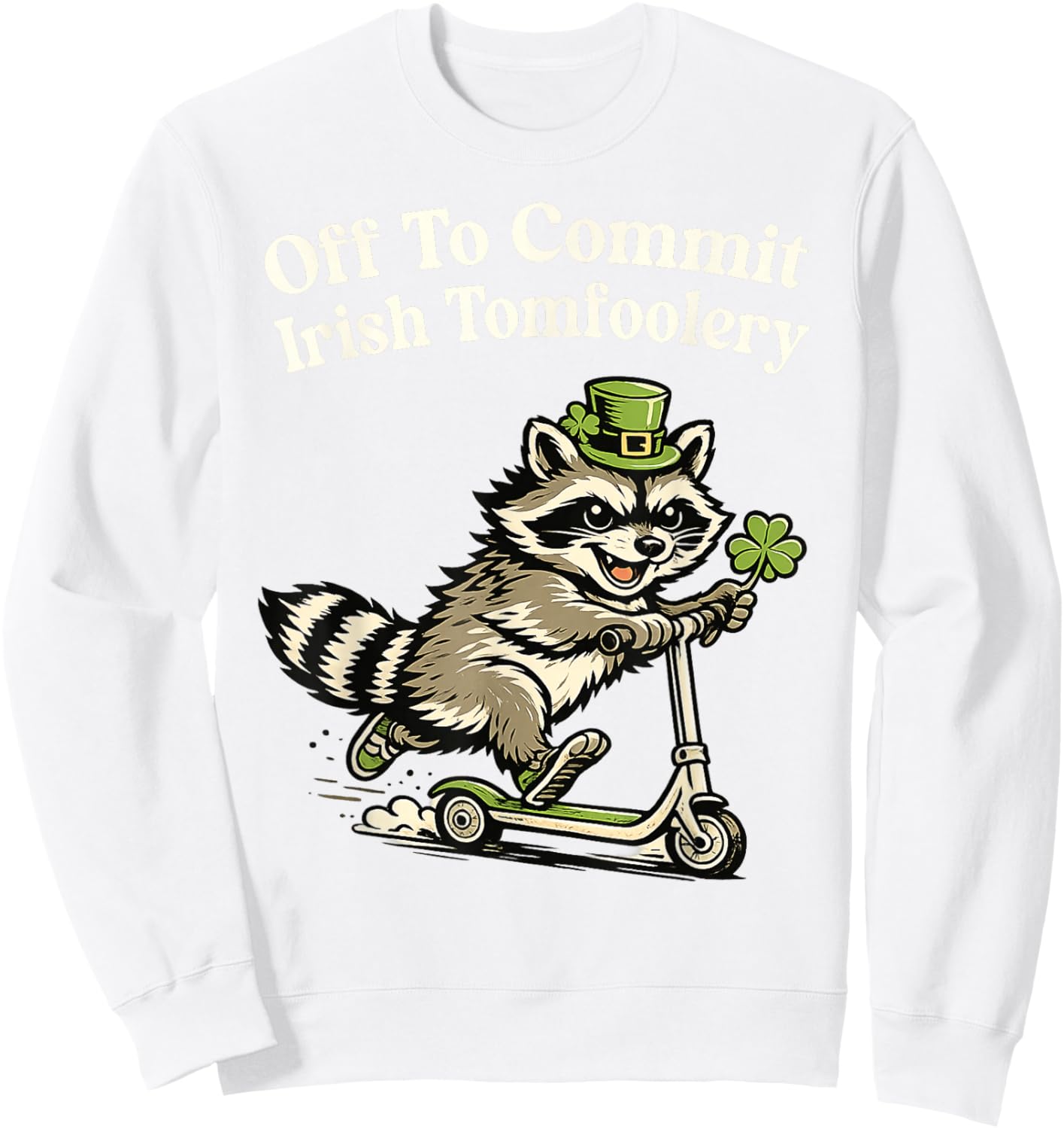 Off to Commit Irish Tomfoolery Funny St Patricks Day Raccoon Sweatshirt - Sweatshirt | White