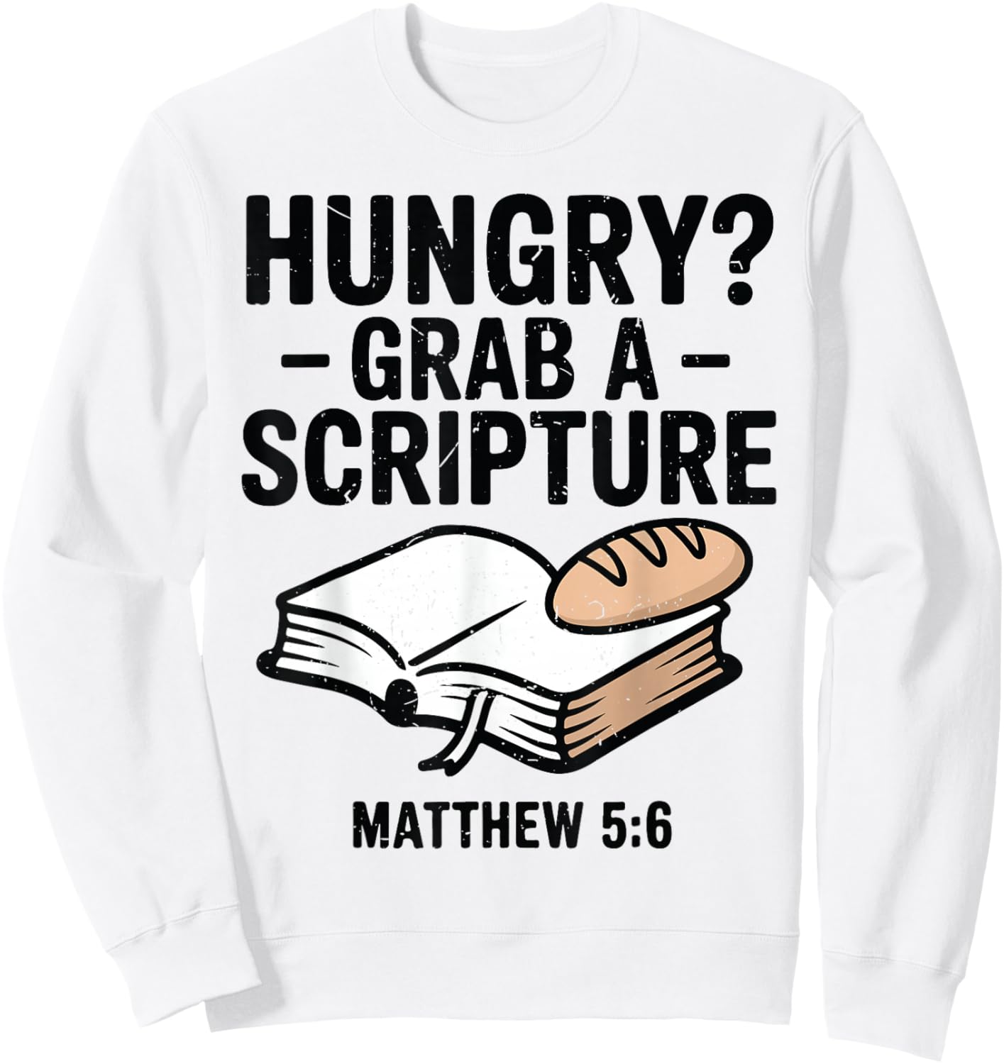 Hungry? Grab A Scripture Funny Christian Humor Bible Verse Sweatshirt - Sweatshirt | White