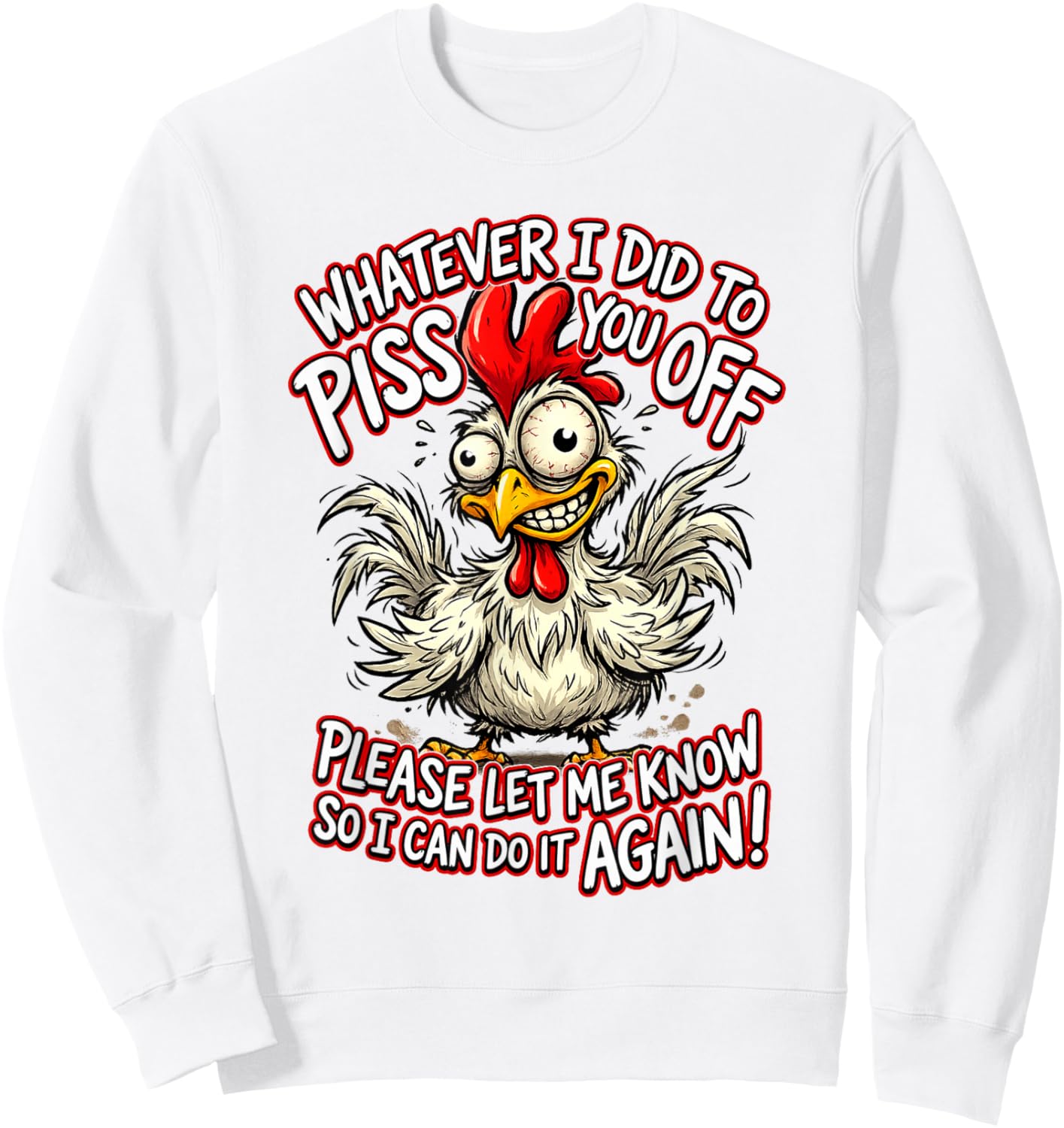 Whatever I Did to Piss You Off Please Let Me Know So I Can Sweatshirt - Sweatshirt | White