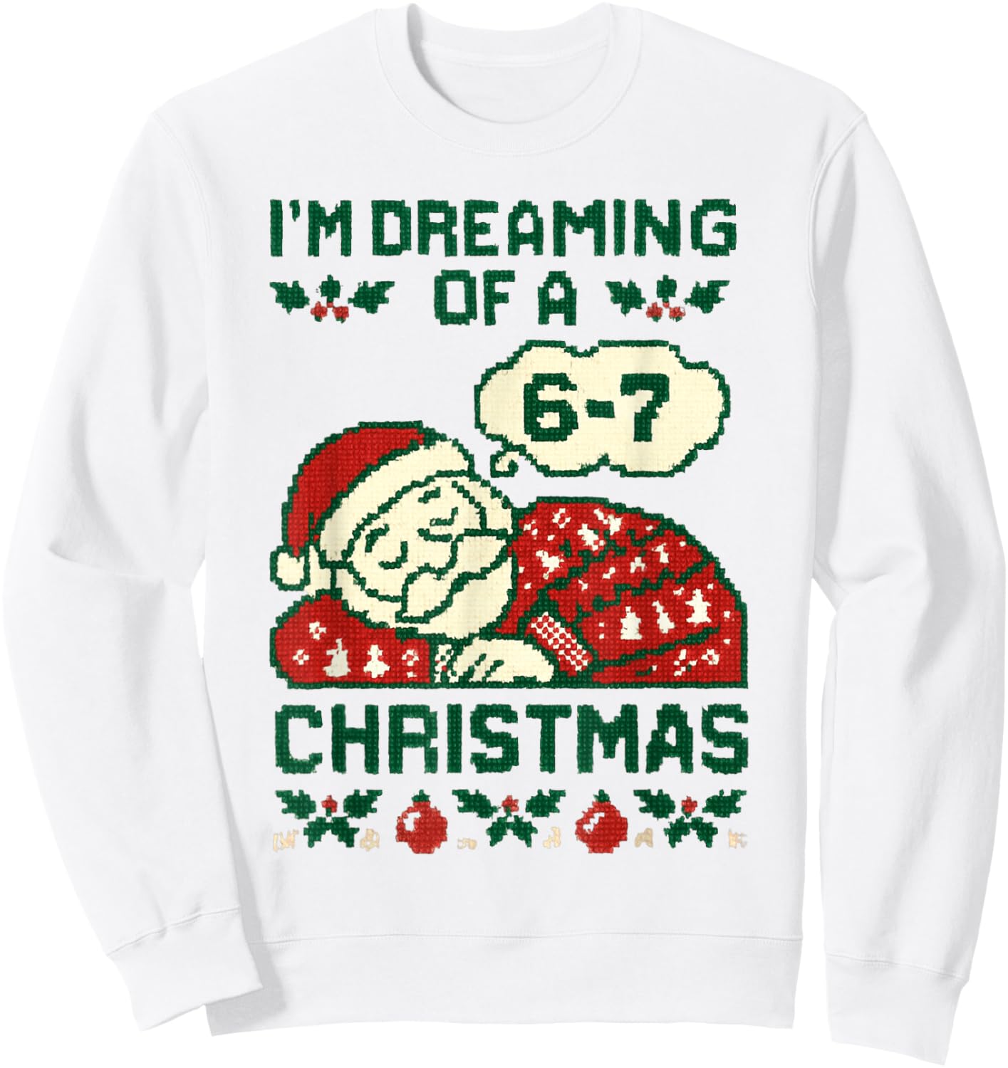 Funny 6-7 Meme I'm Dreaming of a 67 Christmas Brain Rot Sweatshirt - Sweatshirt | White
