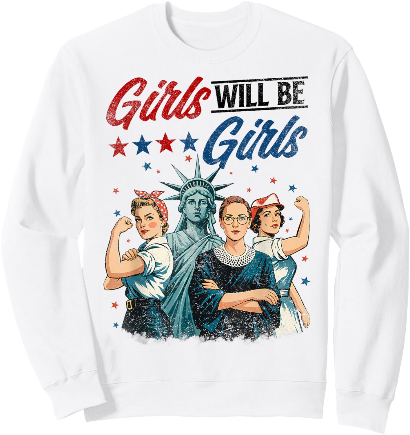 Girl Will Be Girls Patriotic Feminist 4th of July USA Women Sweatshirt - Sweatshirt | White
