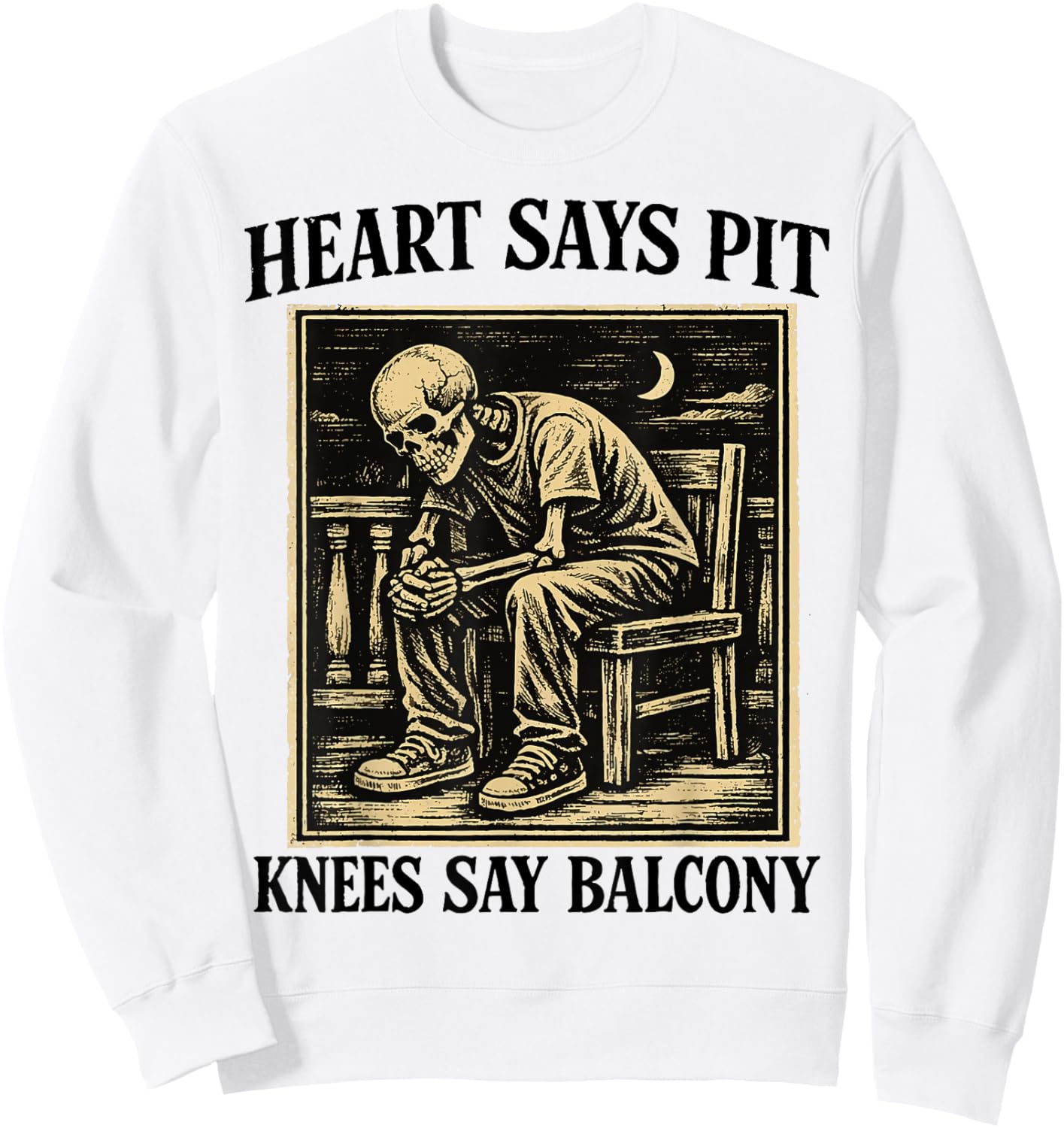 Heart Says Pit Knees Say Balcony Funny Concert Humor Sweatshirt - Sweatshirt | White