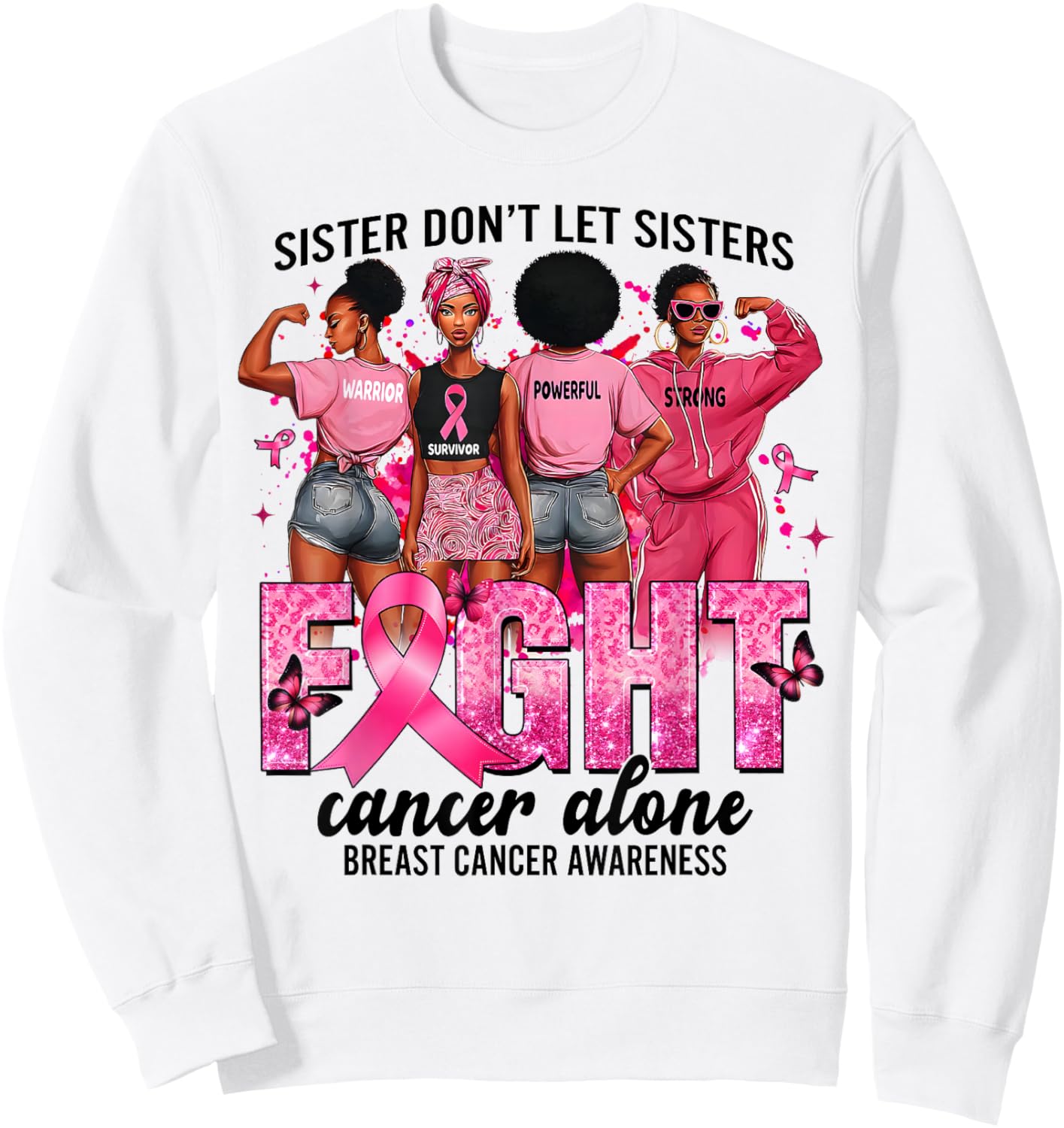Sisters Don't Let Sisters Fight Cancer Alone Breast Cancer Sweatshirt - Sweatshirt | White
