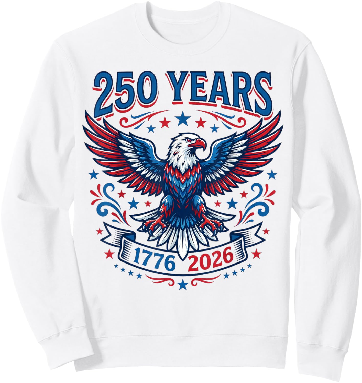 250th 1776-2026 Anniversary USA Patriotic Eagle 4th of July Sweatshirt - Sweatshirt | White