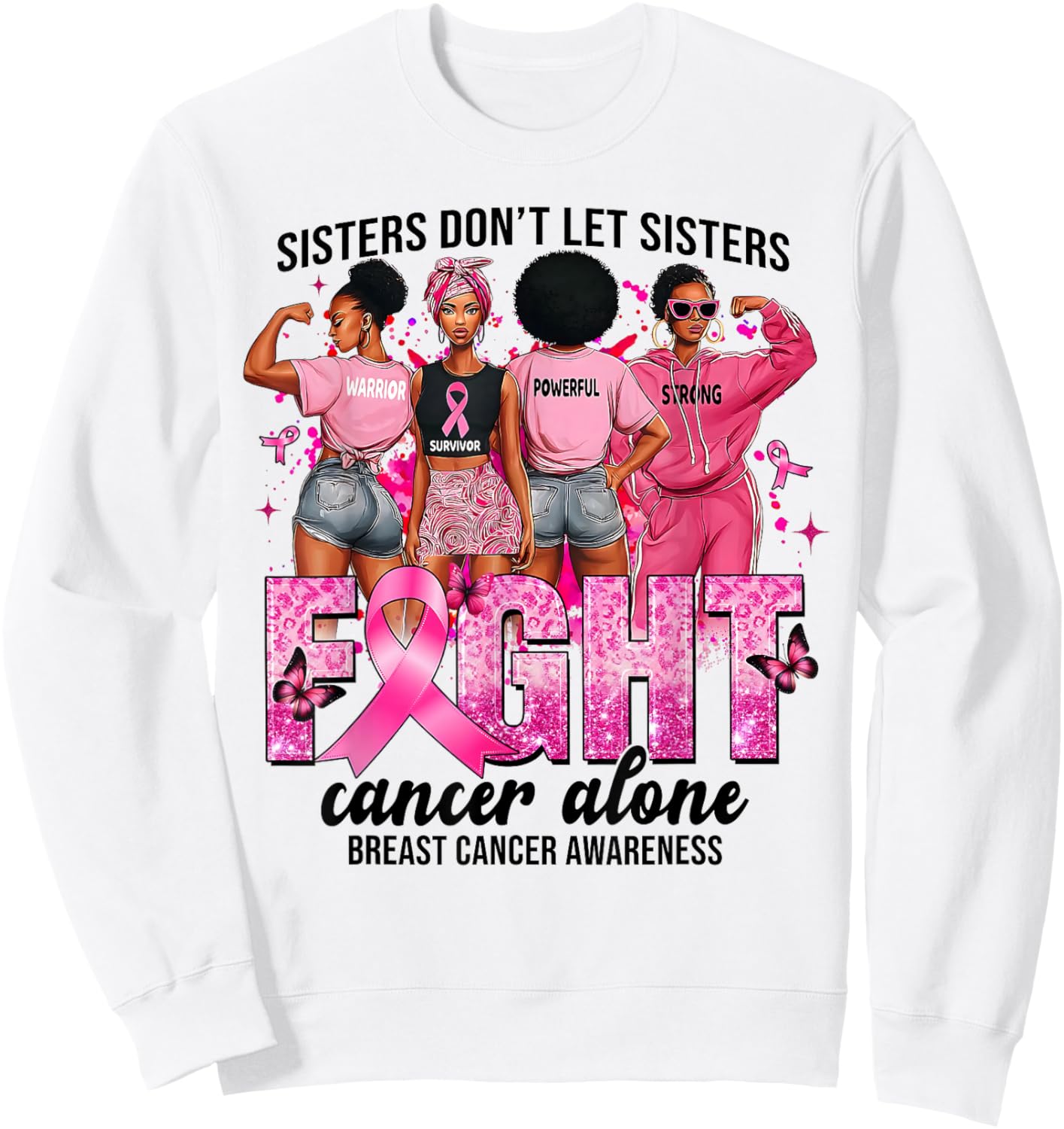 Sisters Don't Let Sisters Fight Cancer Alone Breast Cancer Sweatshirt - Sweatshirt | White