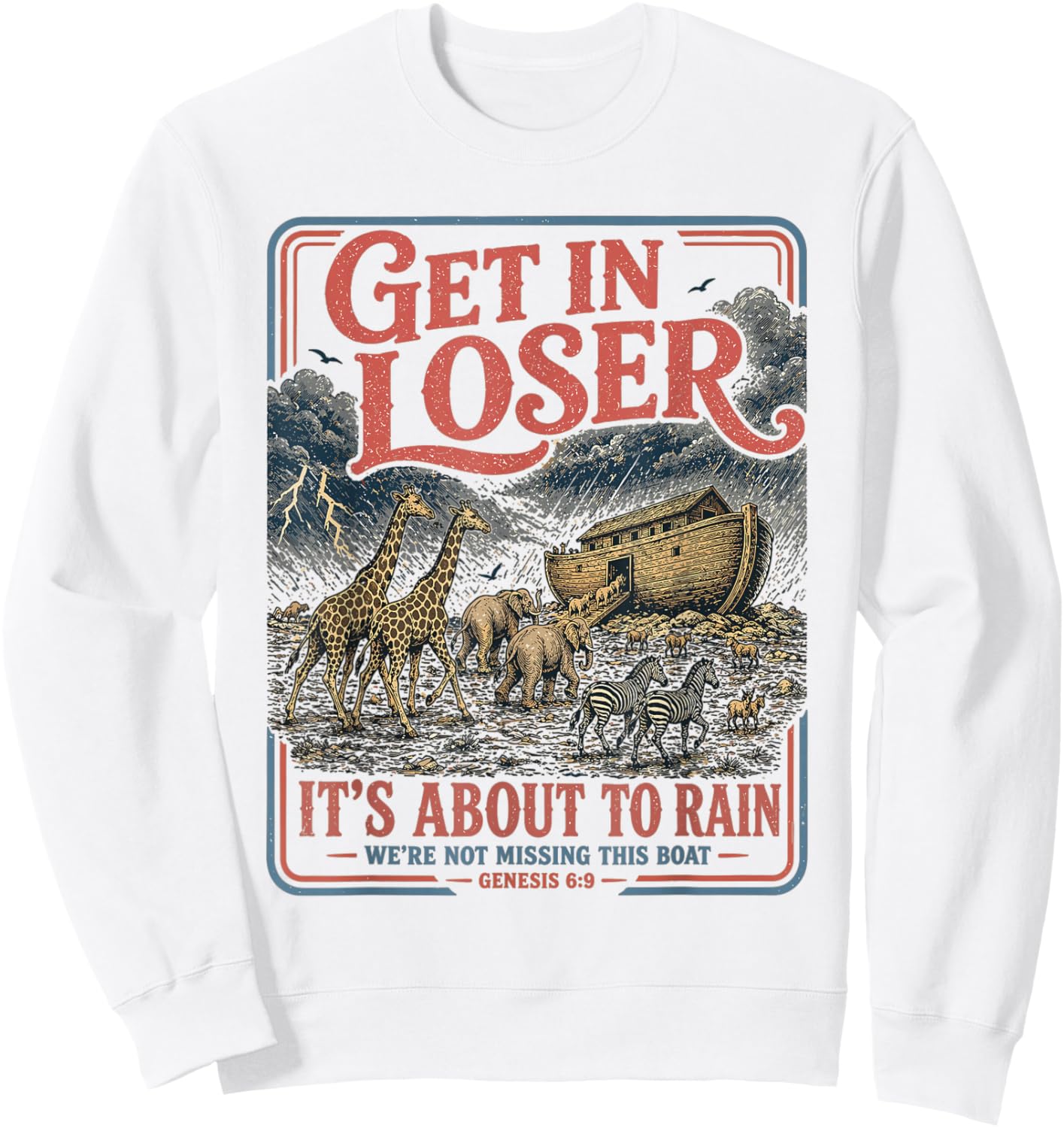 Get in Loser It's About to Rain Noahs Ark Sweatshirt - Sweatshirt | White