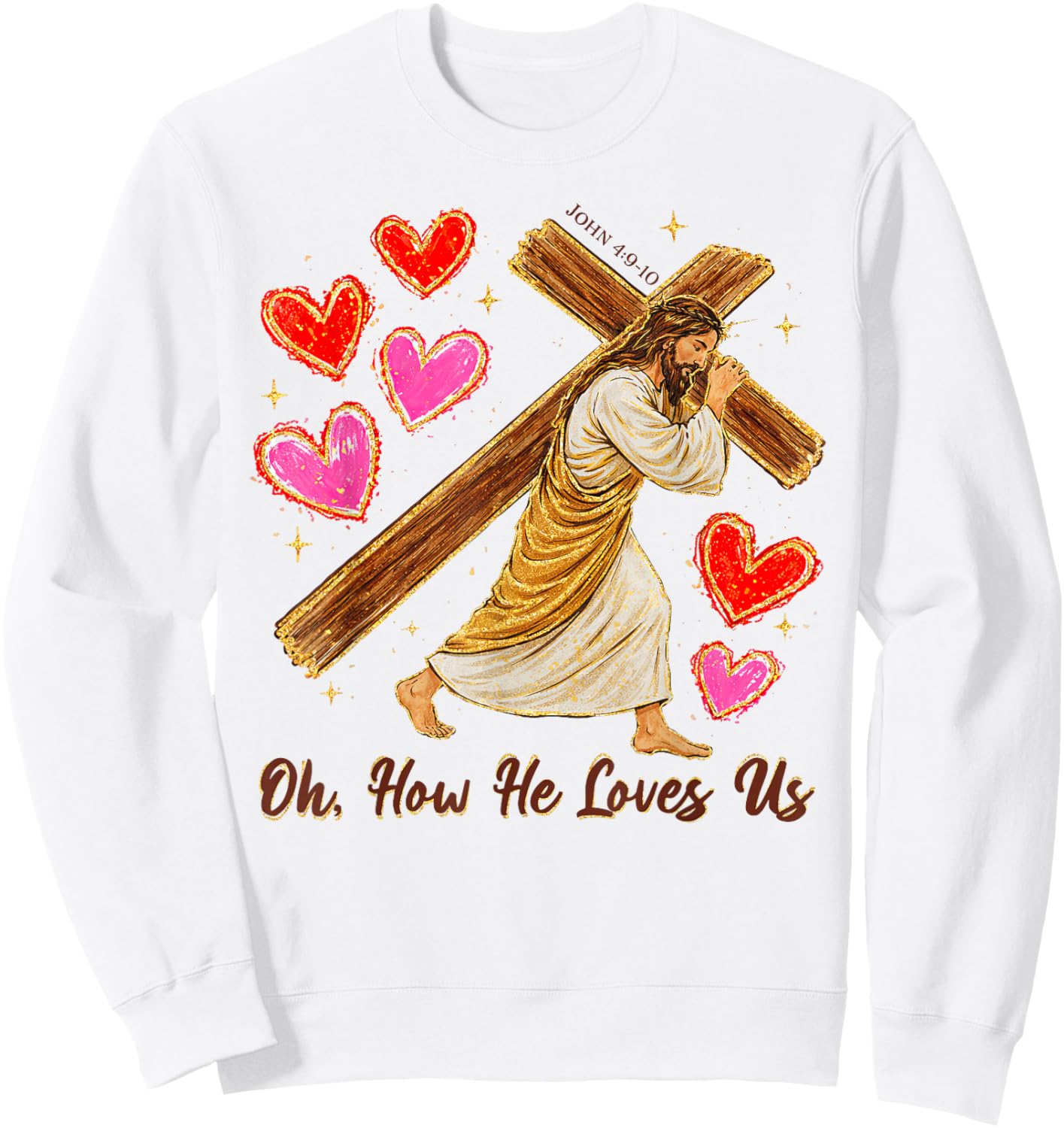 Valentines Christian Jesus God Lover Oh How He Loves Us Sweatshirt - Sweatshirt | White