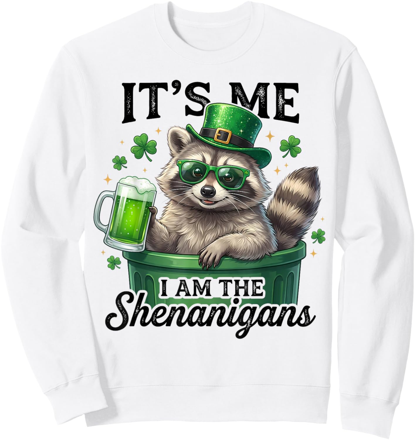 Its Me I Am The Shenanigans Raccoon Green Beer Sweatshirt - Sweatshirt | White