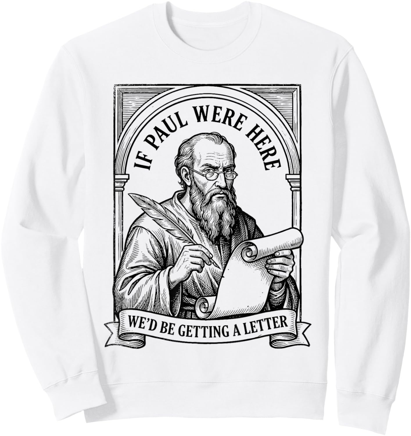 If Paul were Here We'd Be Getting A Letter Christian Humor Sweatshirt - Sweatshirt | White