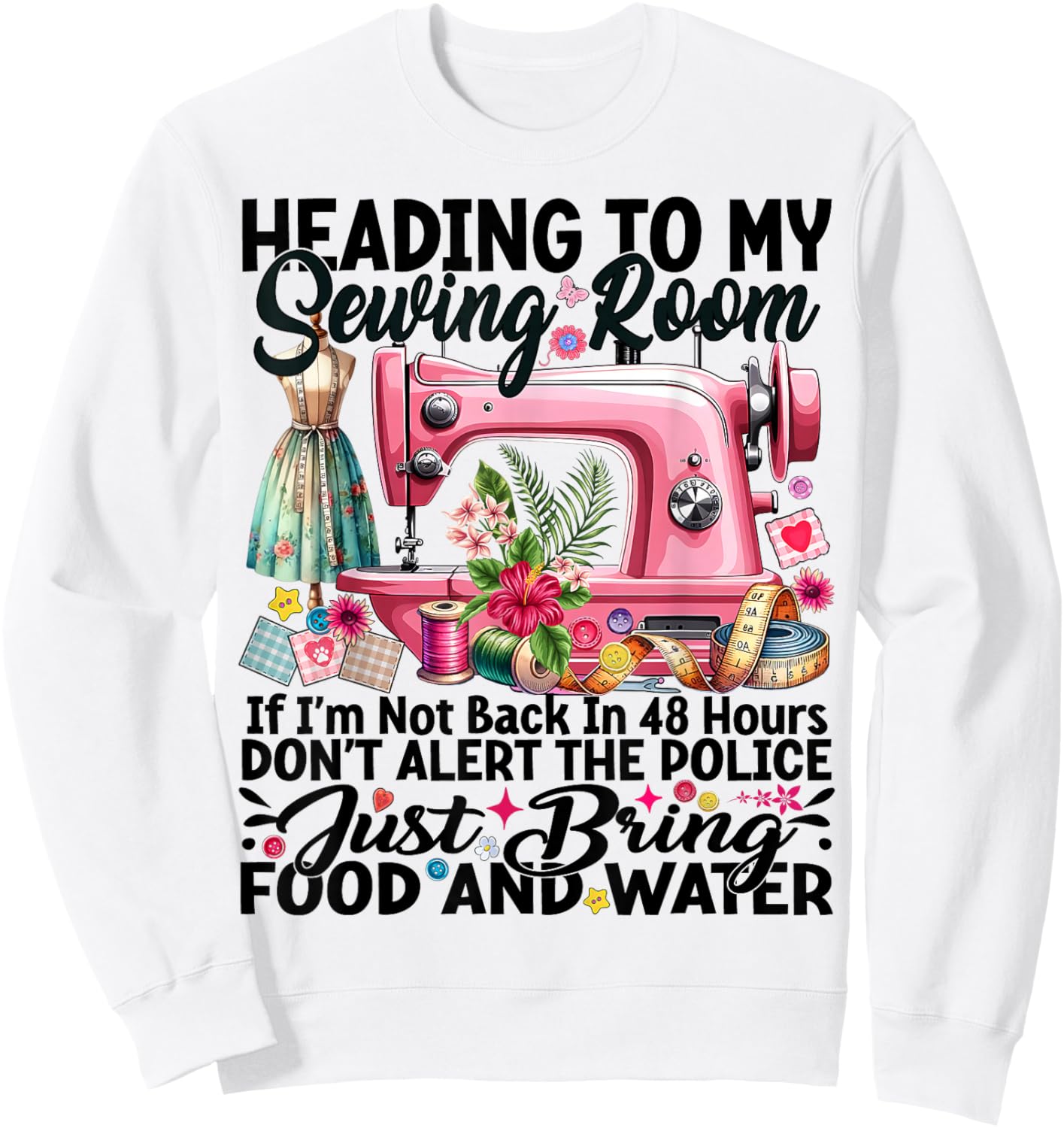 Cute Quilting Quilter Sewer Sewing Heading to My Sewing Room Sweatshirt - Sweatshirt | White