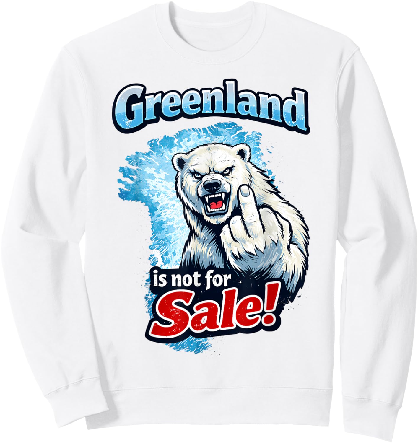 Greenland is not for Sale Polar Bear Greenland Denmark Sweatshirt - Sweatshirt | White