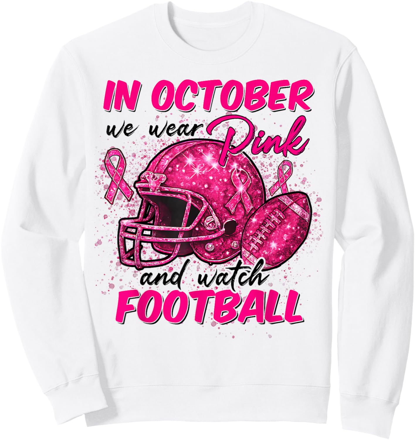 Breast Cancer Shirts Women in October We Wear Pink Football Sweatshirt - Sweatshirt | White