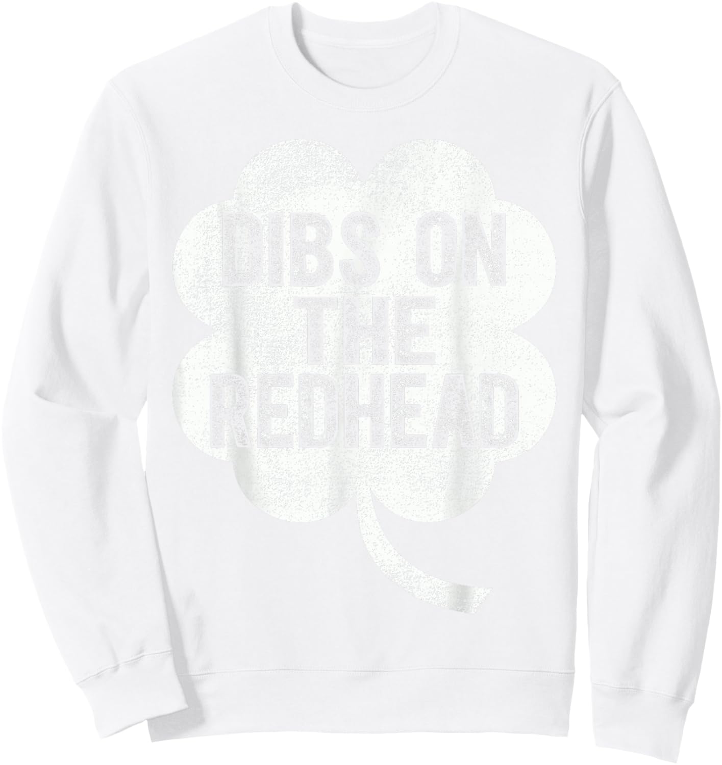 Funny St Patricks Day Dibs On The Redhead Sweatshirt - Sweatshirt | White