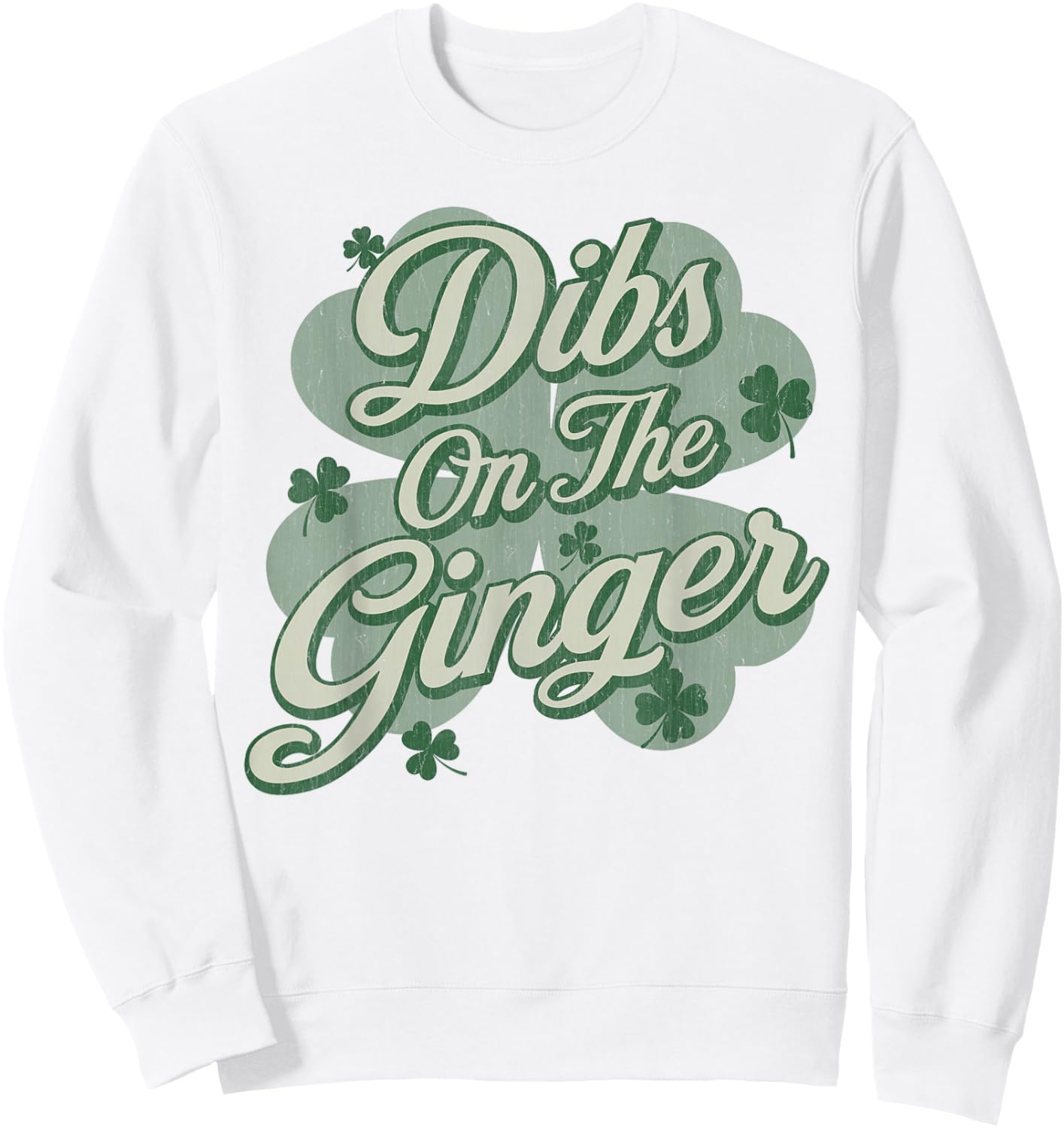Dibs on The Ginger I Am The Ginger Funny St Patricks Day Sweatshirt - Sweatshirt | White