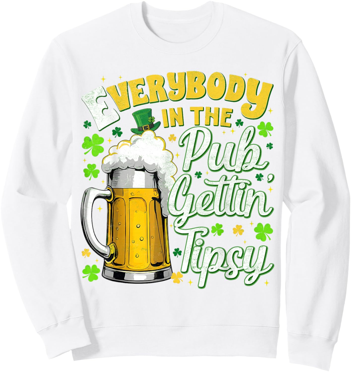 Everybody in The Pub Gettin Tipsy Drink St Patricks Men Sweatshirt - Sweatshirt | White