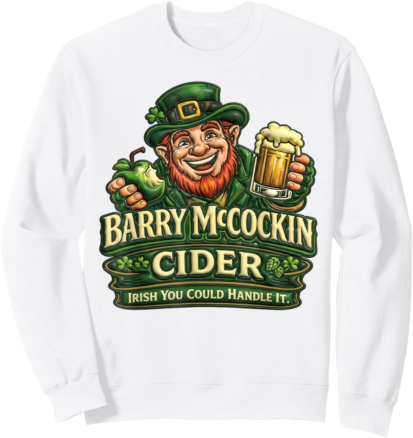 Funny Irish Cider Adult Humor St Patricks Day Sweatshirt - Sweatshirt | White