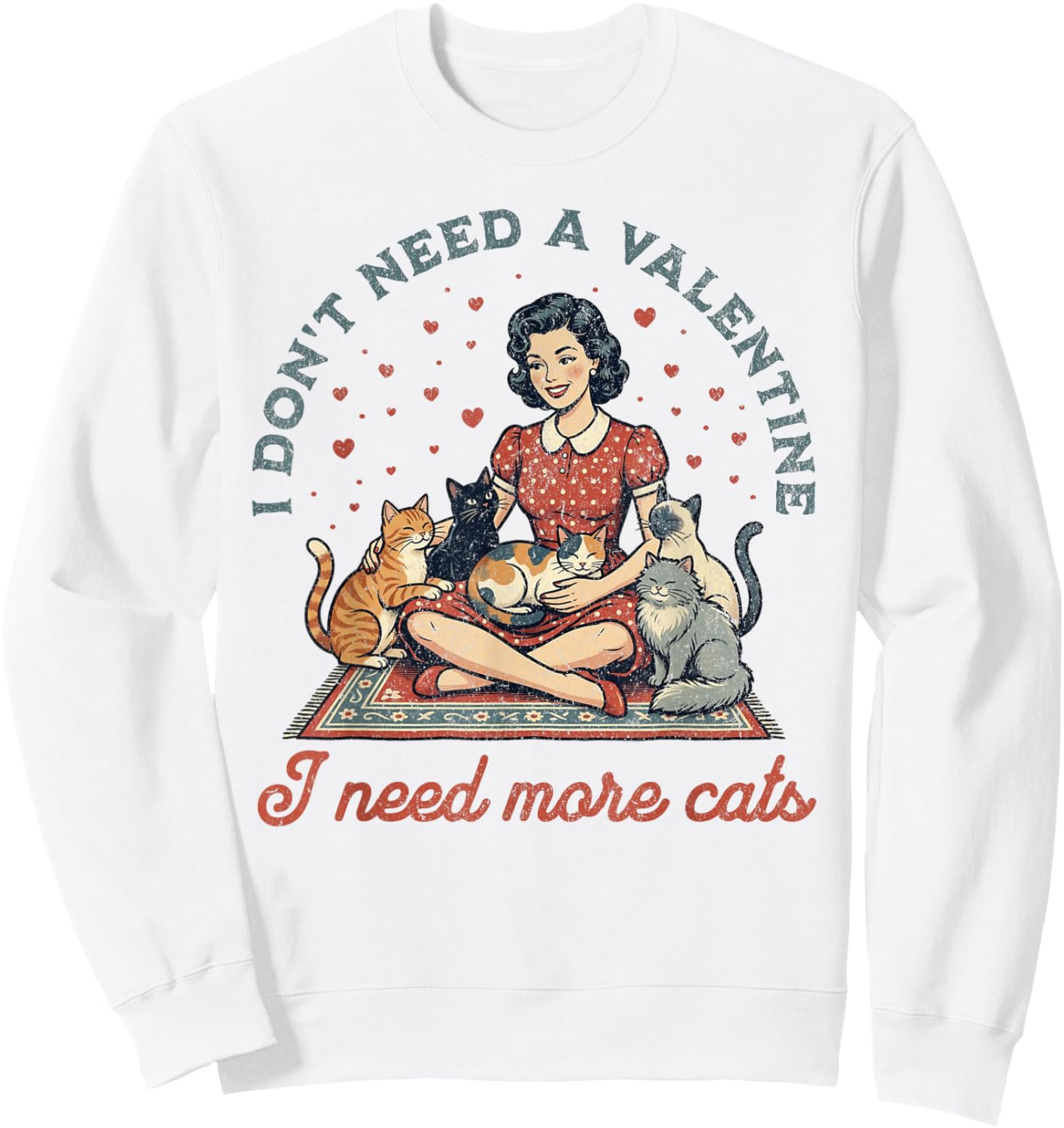 Don't Need A Valentine I Need More Cats Retro Sweatshirt - Sweatshirt | White