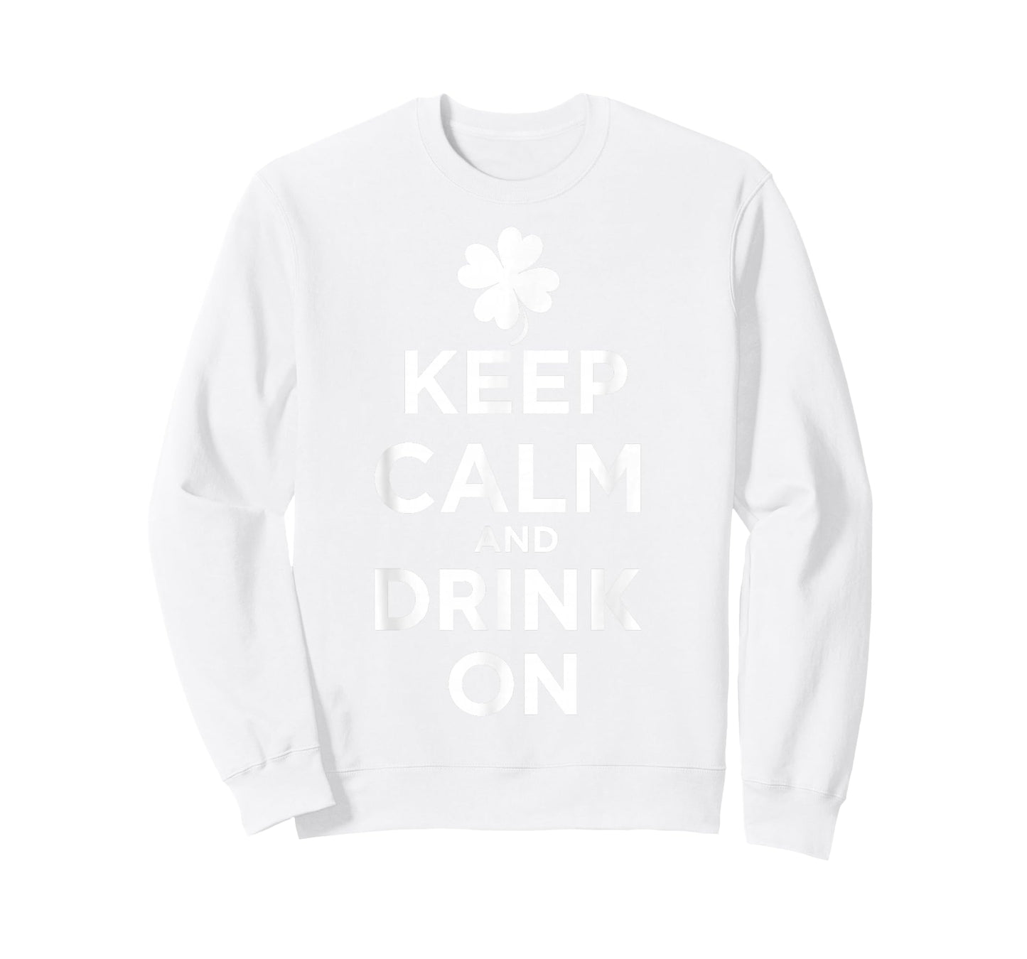Keep Calm and Drink On Lucky Clover St. Patrick's Day T-Shirt