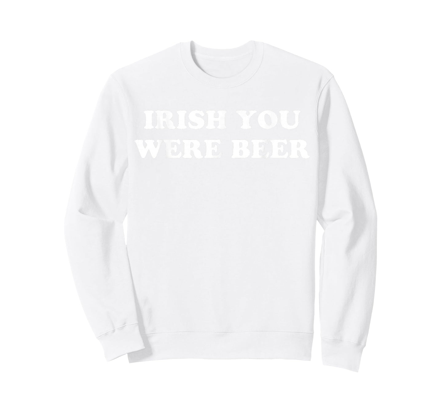 Irish You were Beer Funny St. Patrick's Day Drinking T-Shirt