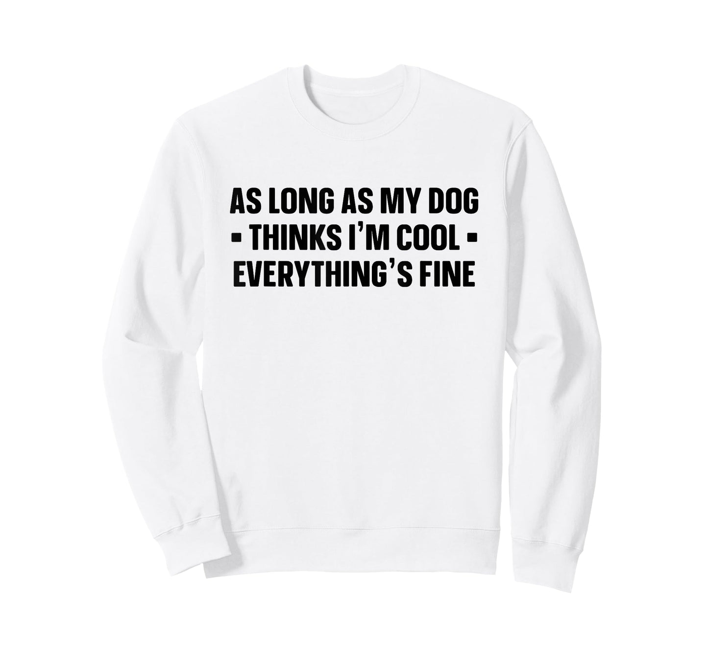 My Dog Thinks I'm Cool - Funny Saying Dog Lover - Dog Owner T-Shirt