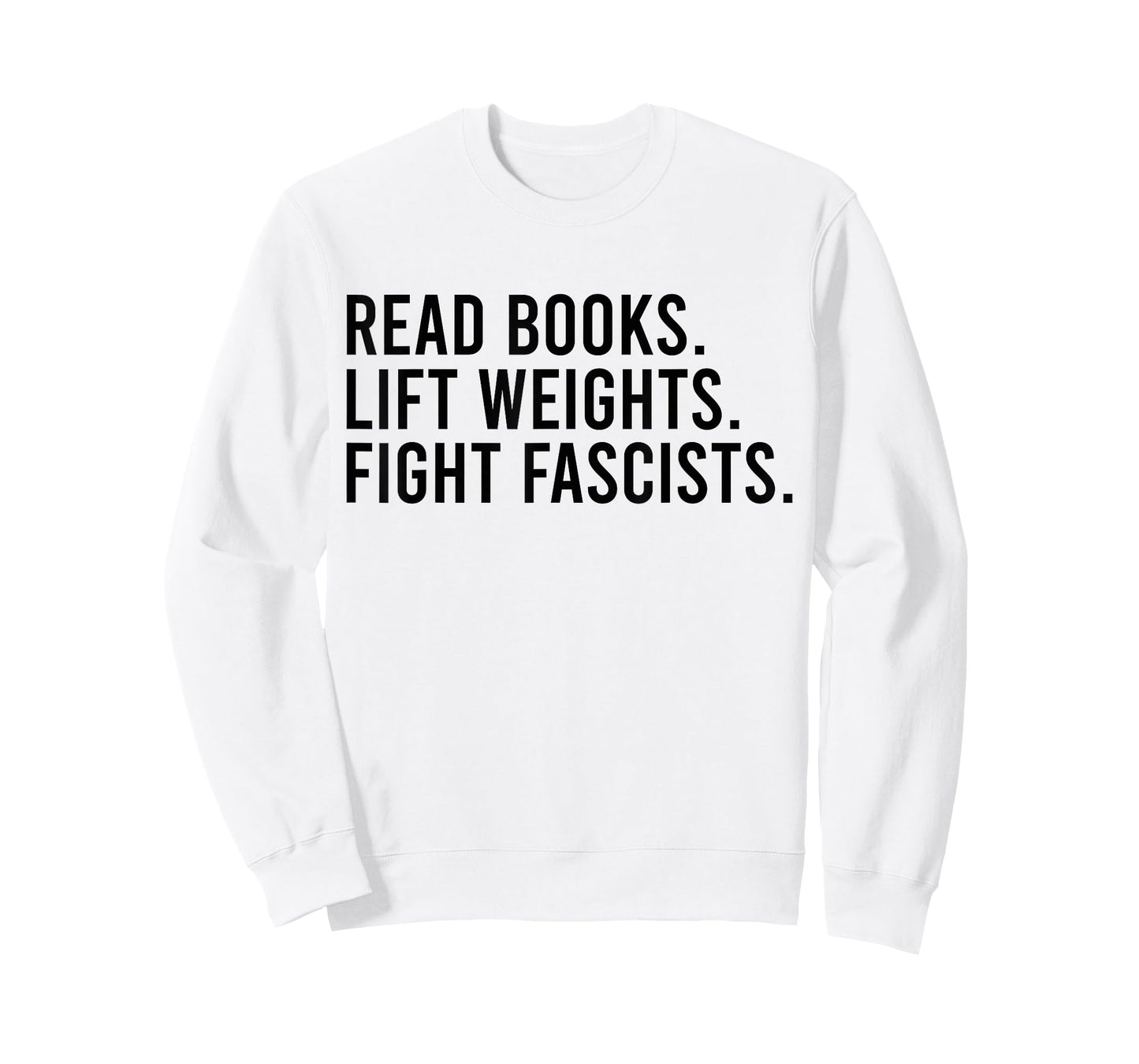Read Books Lift Weights Fight Fascists Reading Activism T-Shirt