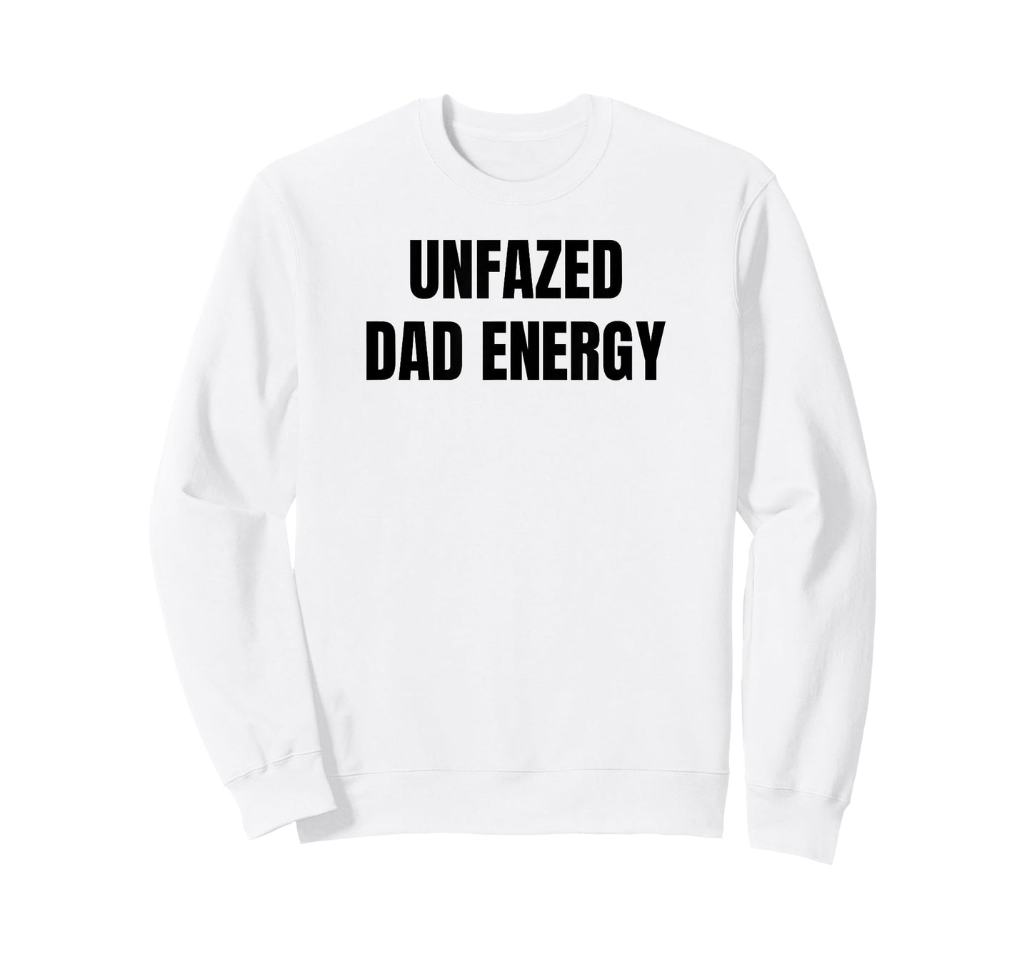 Unfazed Dad Energy | Funny T-Shirt