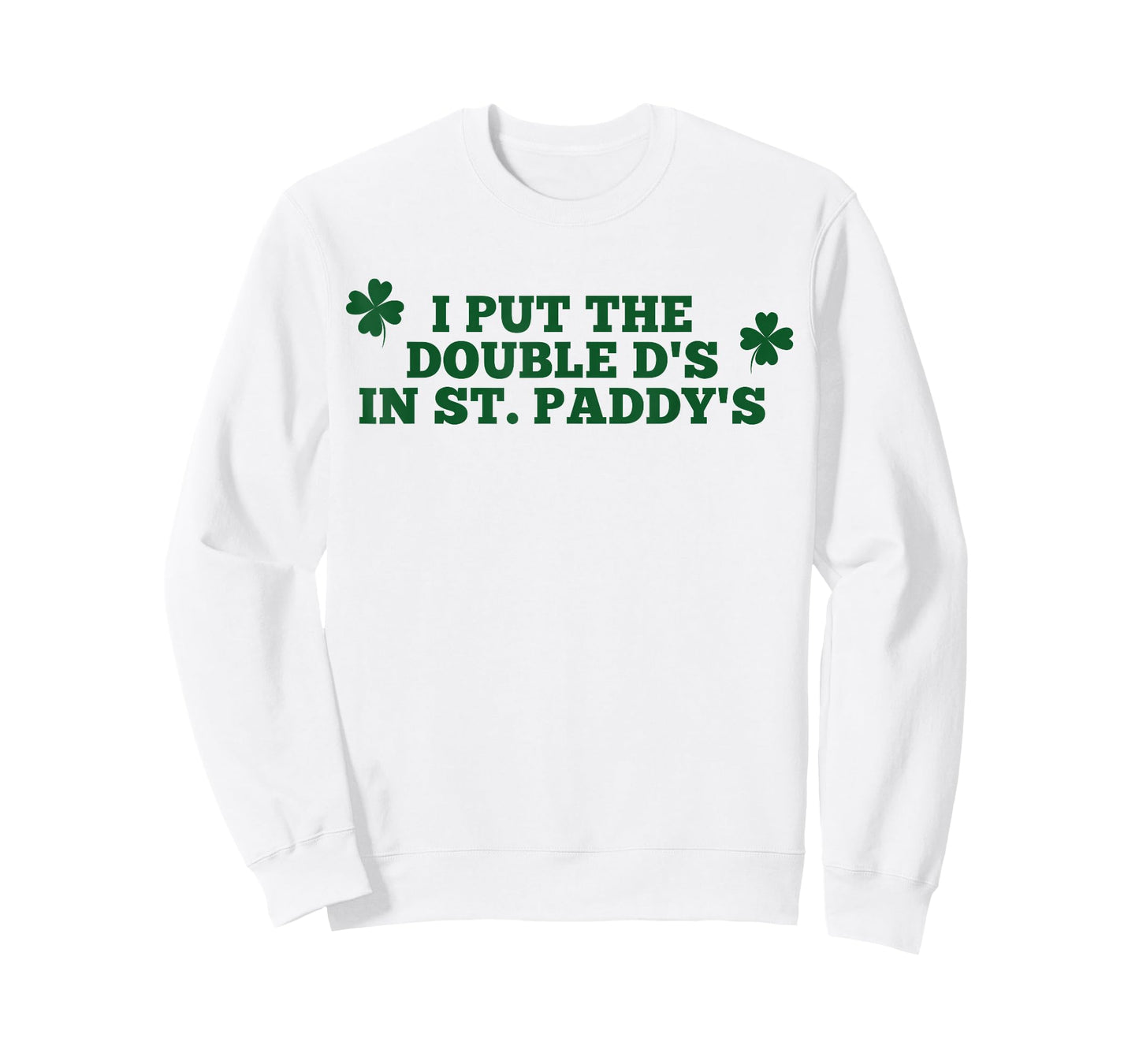 Funny I Put The Double D's in St Paddy's Day Patricks Party T-Shirt