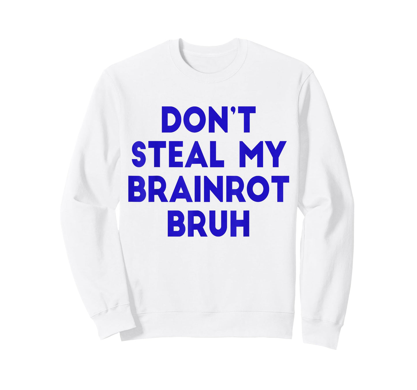 Don't Steal My Brainrot Bruh Funny Trending Internet Memes T-Shirt