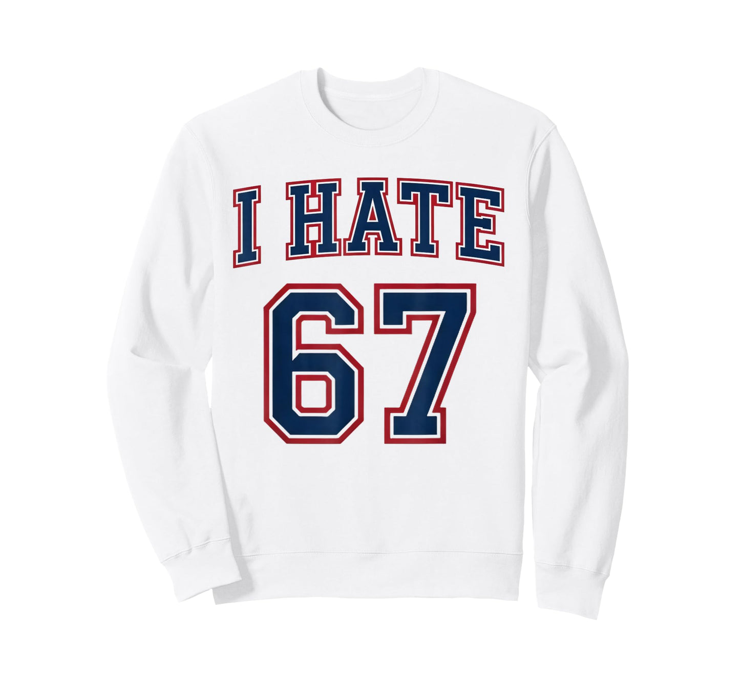 Funny Meme Men Women Anti 6 7 Tee Six Seven Slang I Hate 67 T-Shirt