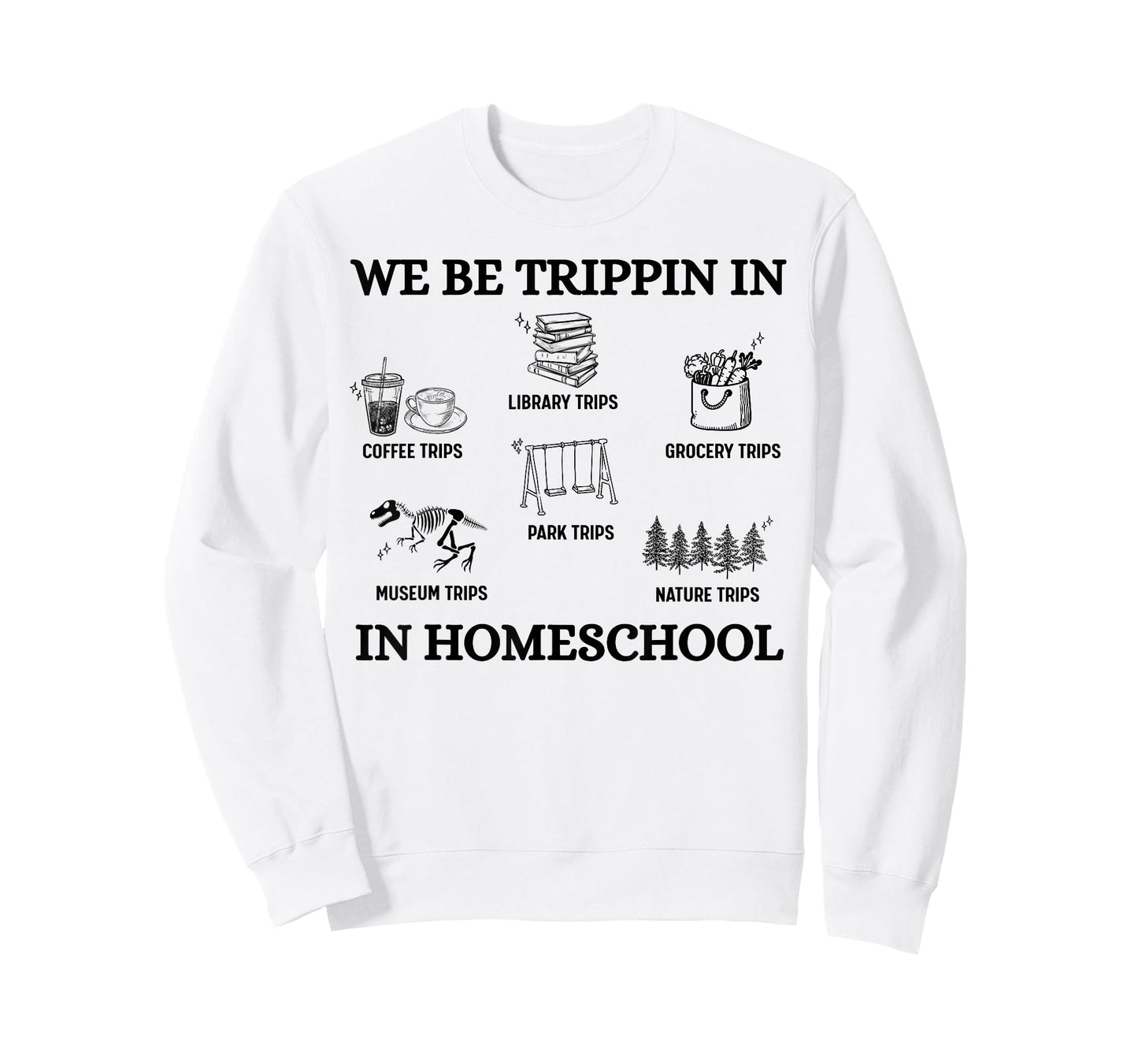 We Be Trippin in Homeschool T-Shirt