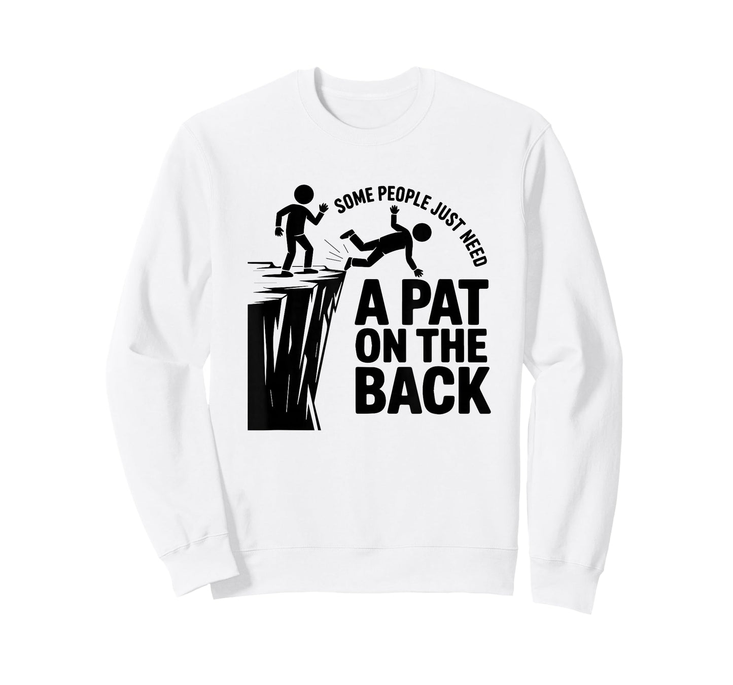 Some People Just Need A Pat On The Back - Funny Meme T-Shirt