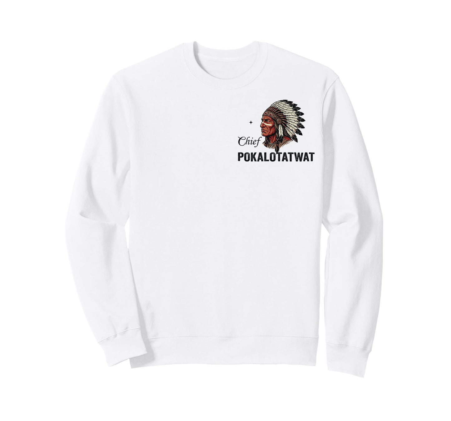 I'm Chief Pokalotatwat from The Tribe Native American Chief T-Shirt