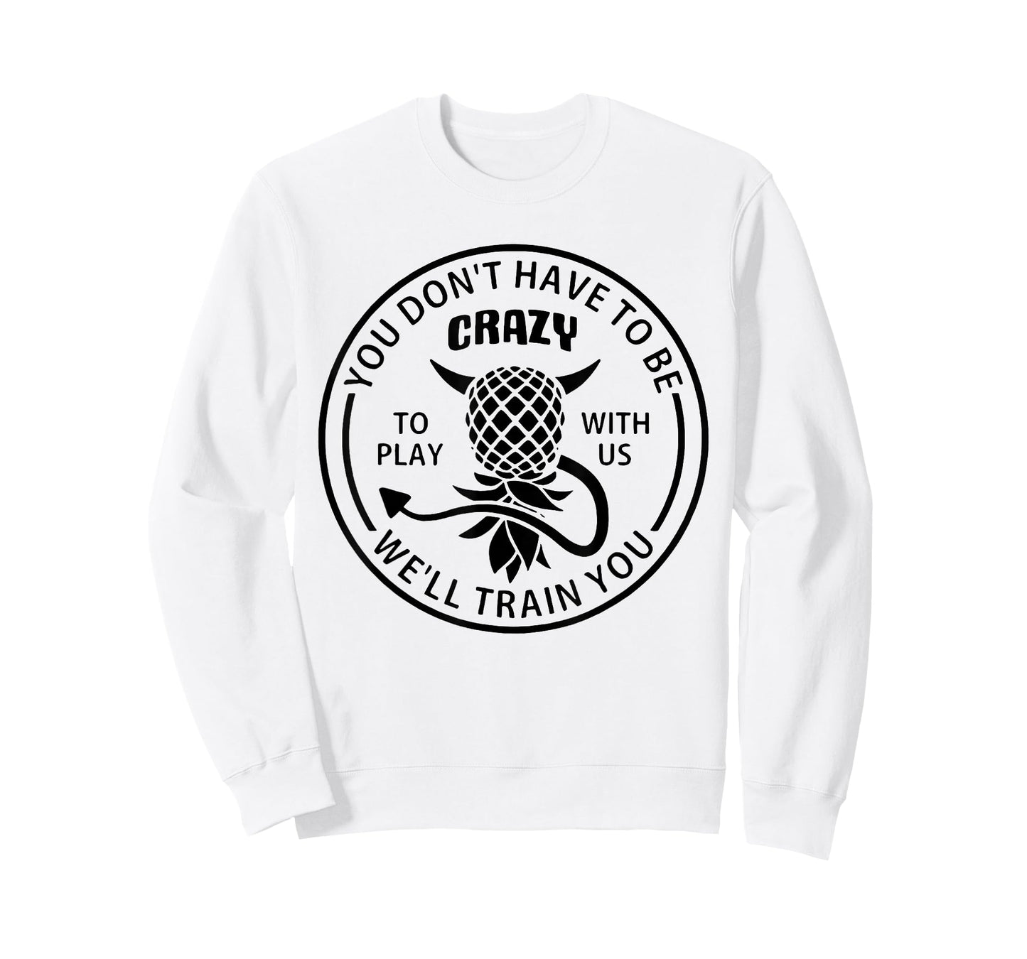 You Don't Have to Be Crazy to Play with Us Funny Pineapple T-Shirt