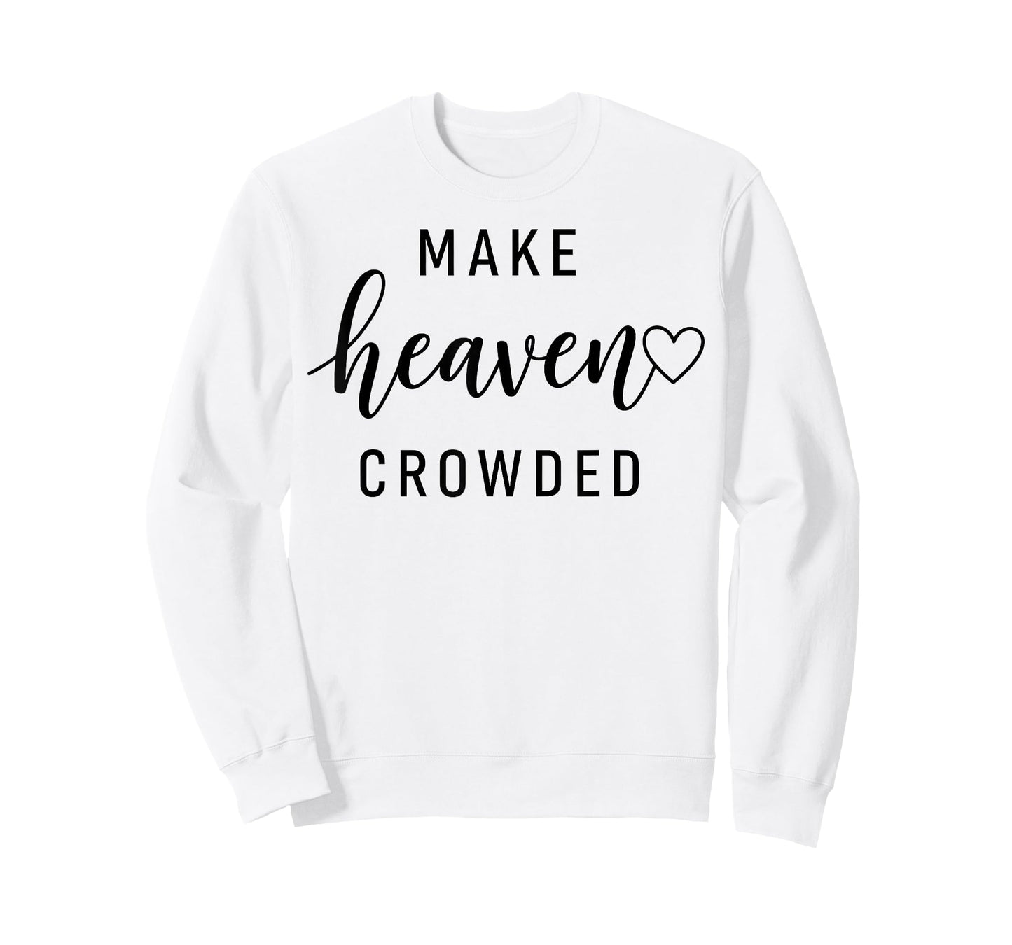 Make Heaven Crowded Men and Women Jesus Bible Christian T-Shirt