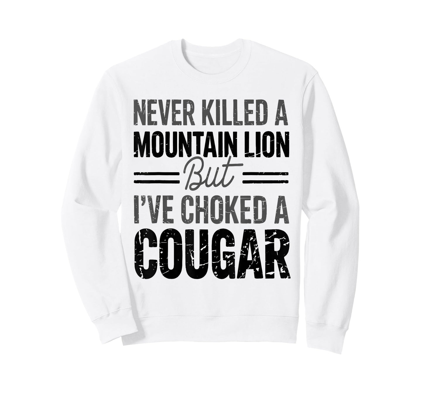 Never Killed A Mountain Lion But I've Choked A Cougar Funny T-Shirt
