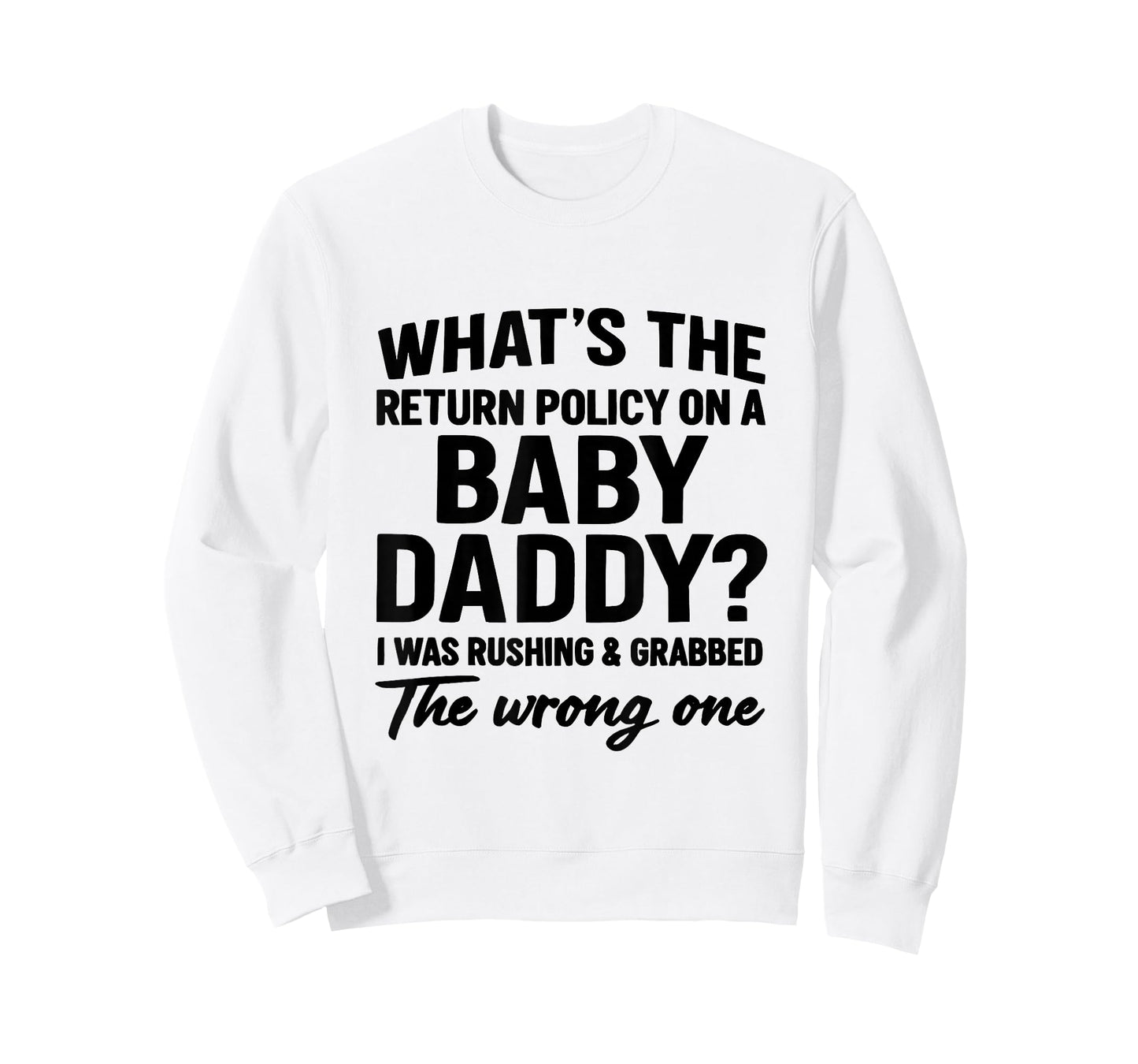 What's The Return Policy On A Baby Daddy I was Rushing T-Shirt