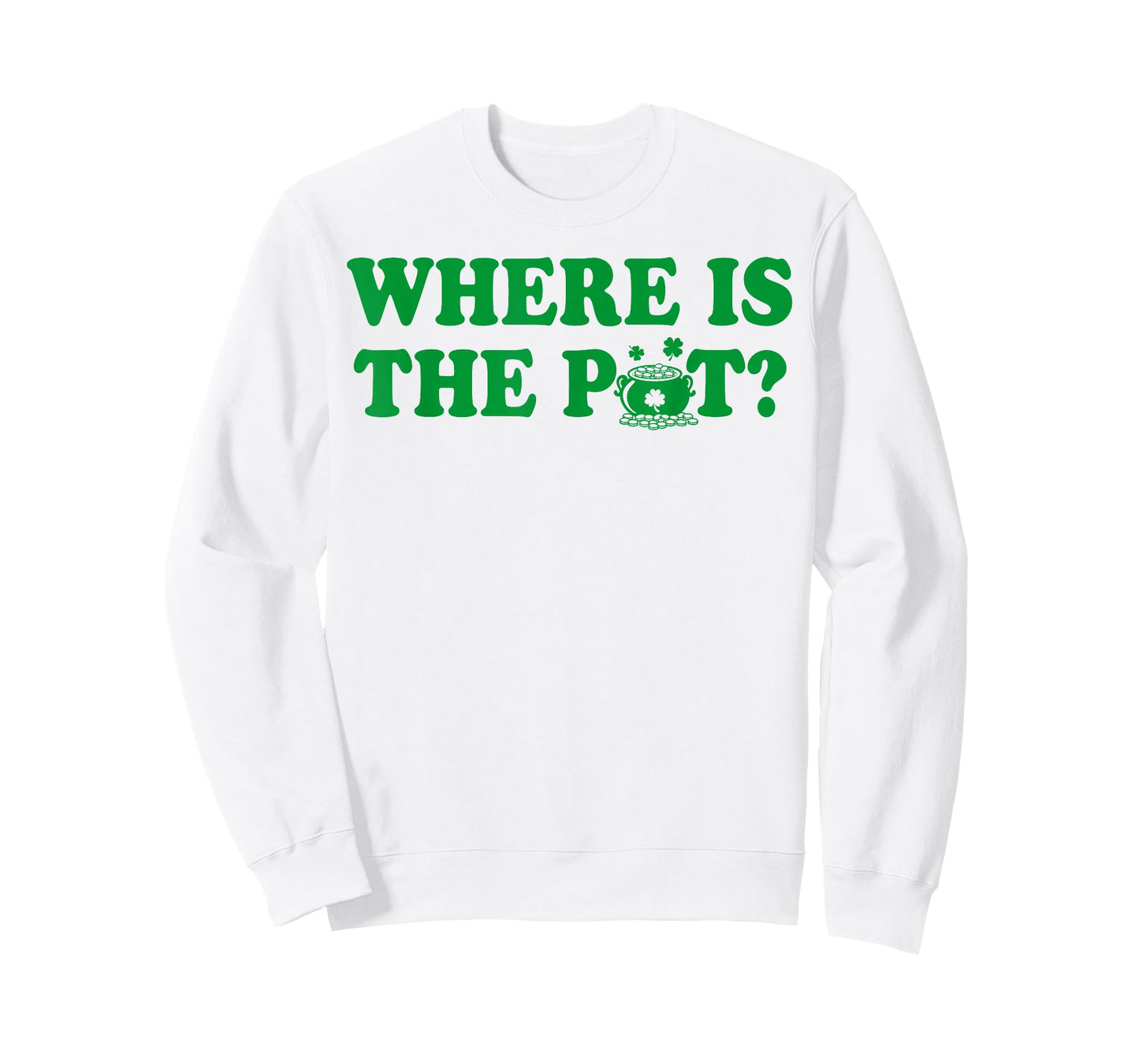 Where is The Pot Gold Shamrock St Patricks Day Lucky Clover T-Shirt