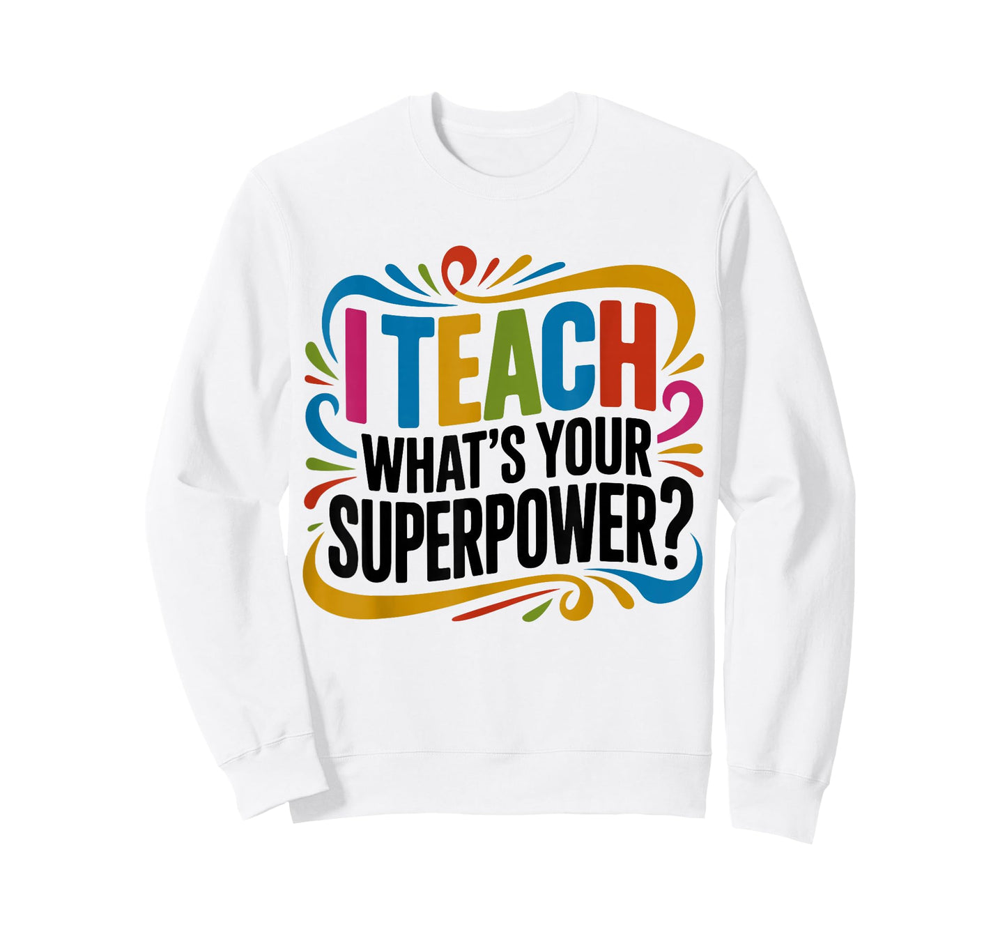 I Teach What's Your Superpower Teacher Superhero T-Shirt