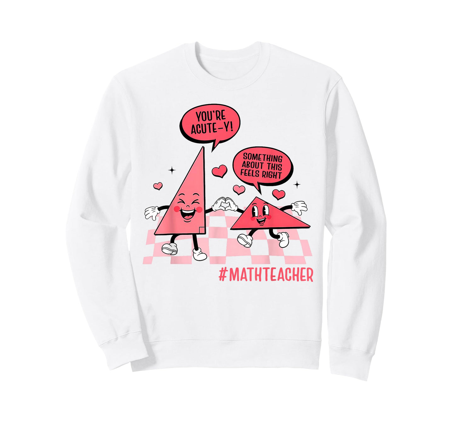 Valentines Day Math Teacher Geometry You're So Acute-y T-Shirt