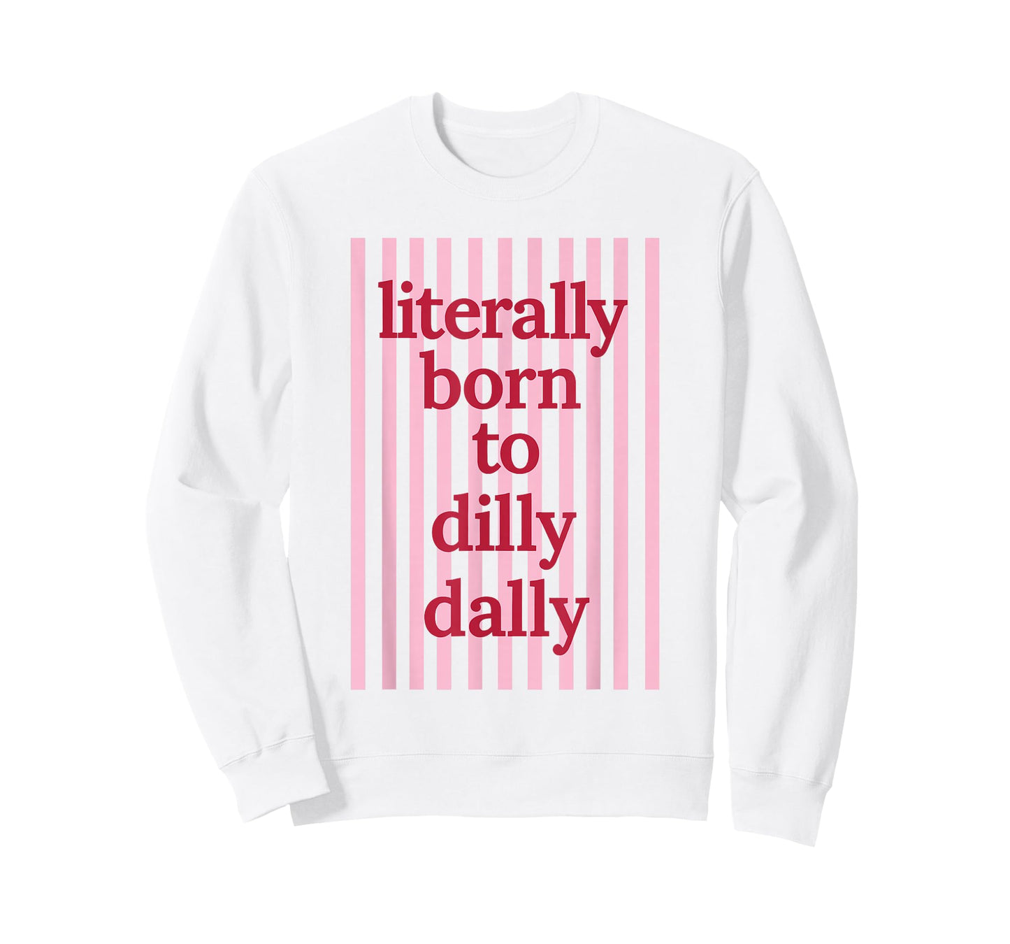 Literally Born to Dilly Dally Funny Lazy Humor T-Shirt