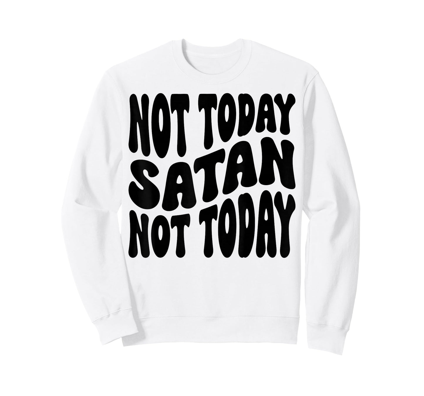 Not Today Satan. Not Today. Christian Men, Women & Kids T-Shirt
