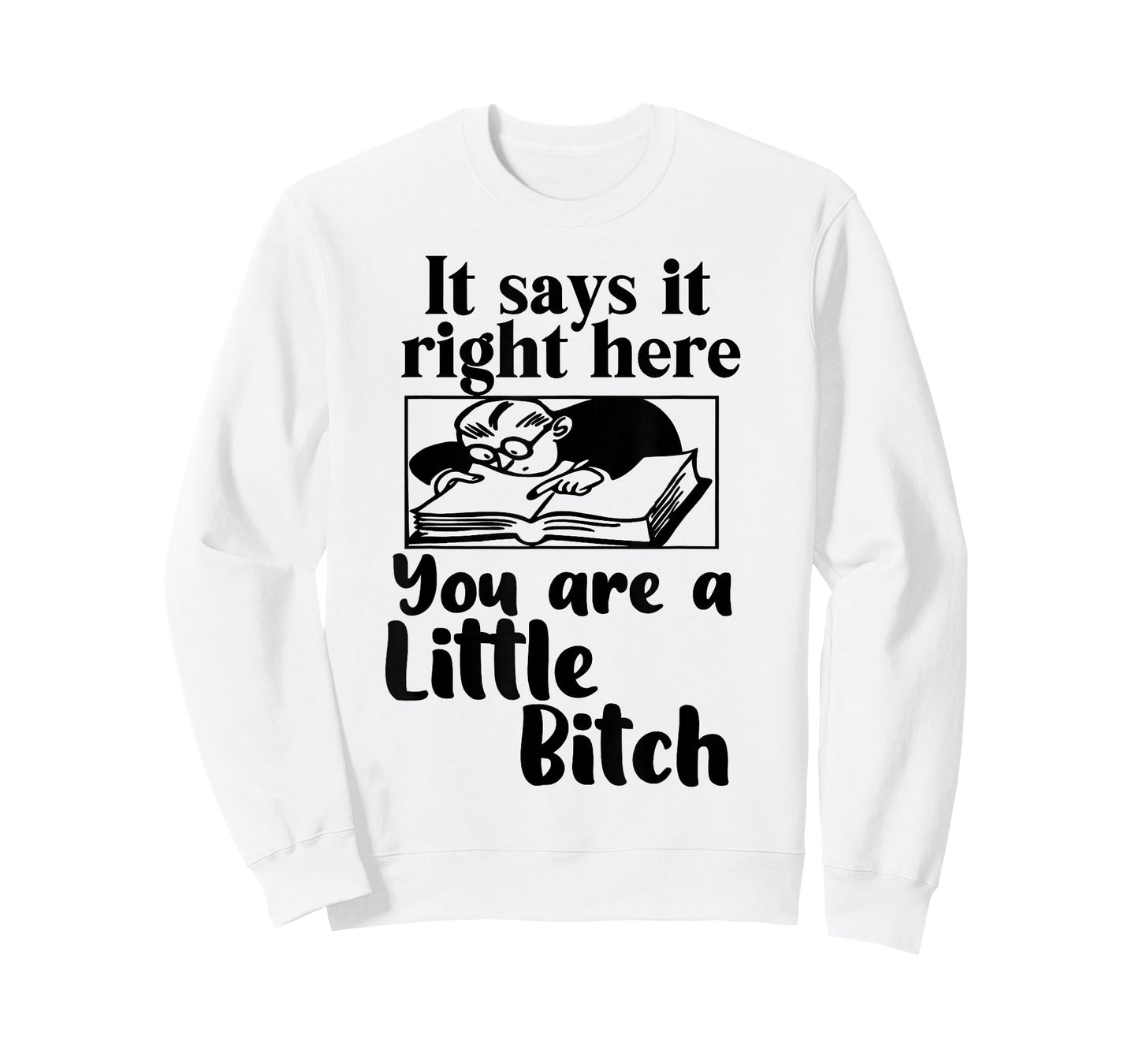 It Says It Right Here You are A Little Bitch T-Shirt
