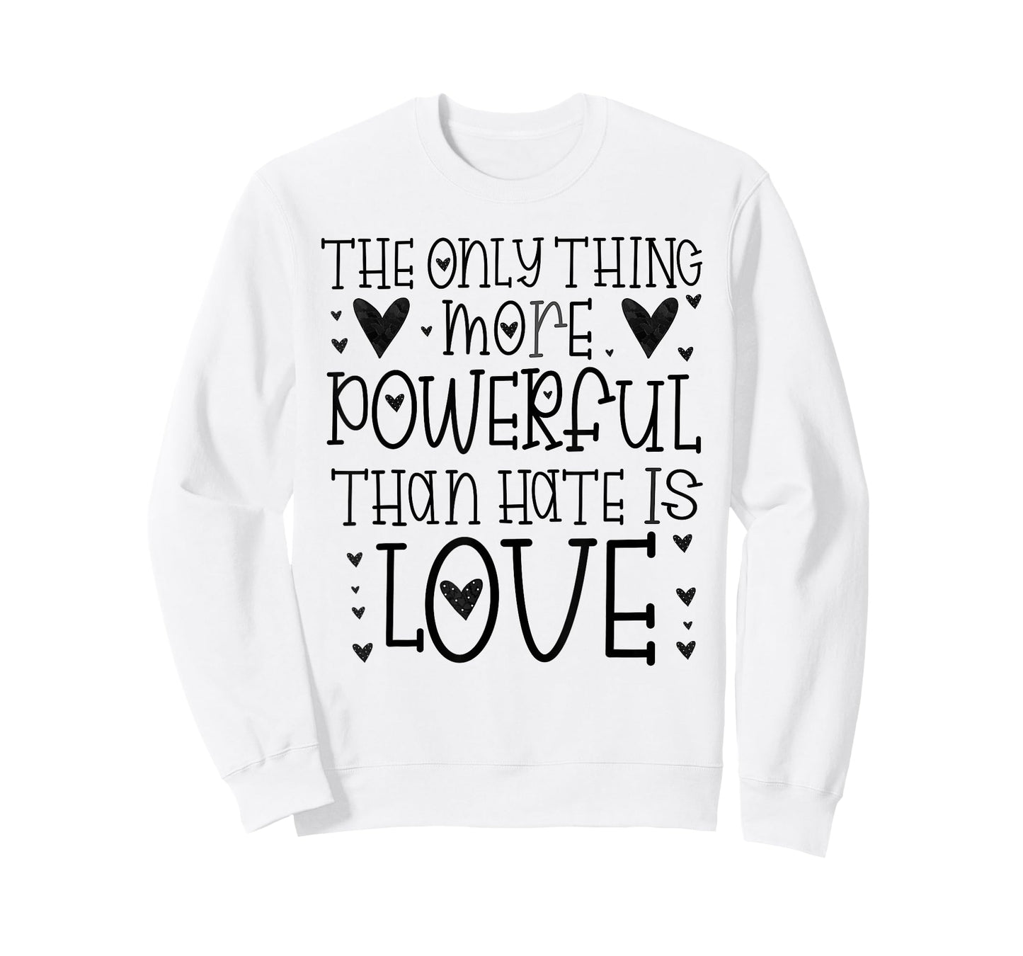 The Only Thing More Powerful Than Hate is Love T-Shirt