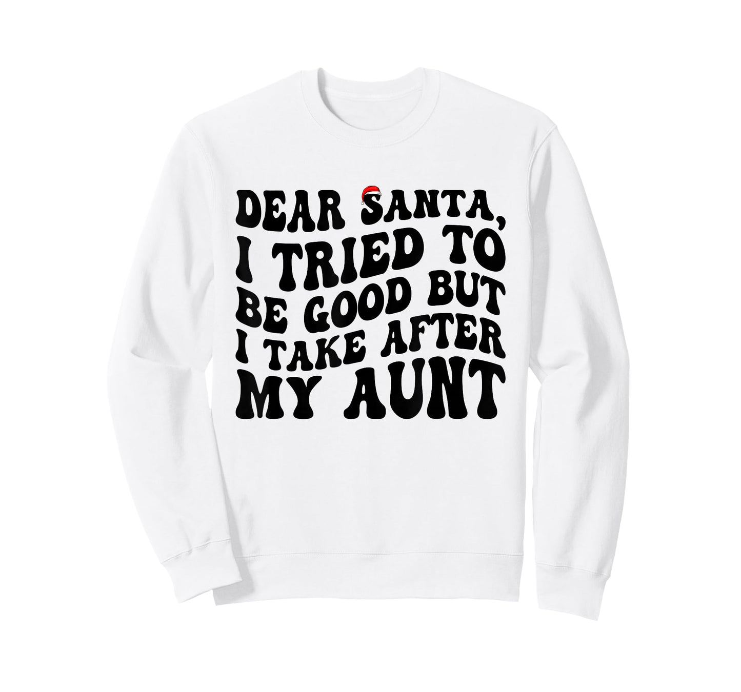 Dear Santa I Tried to Be Good But I Take After My Aunt T-Shirt