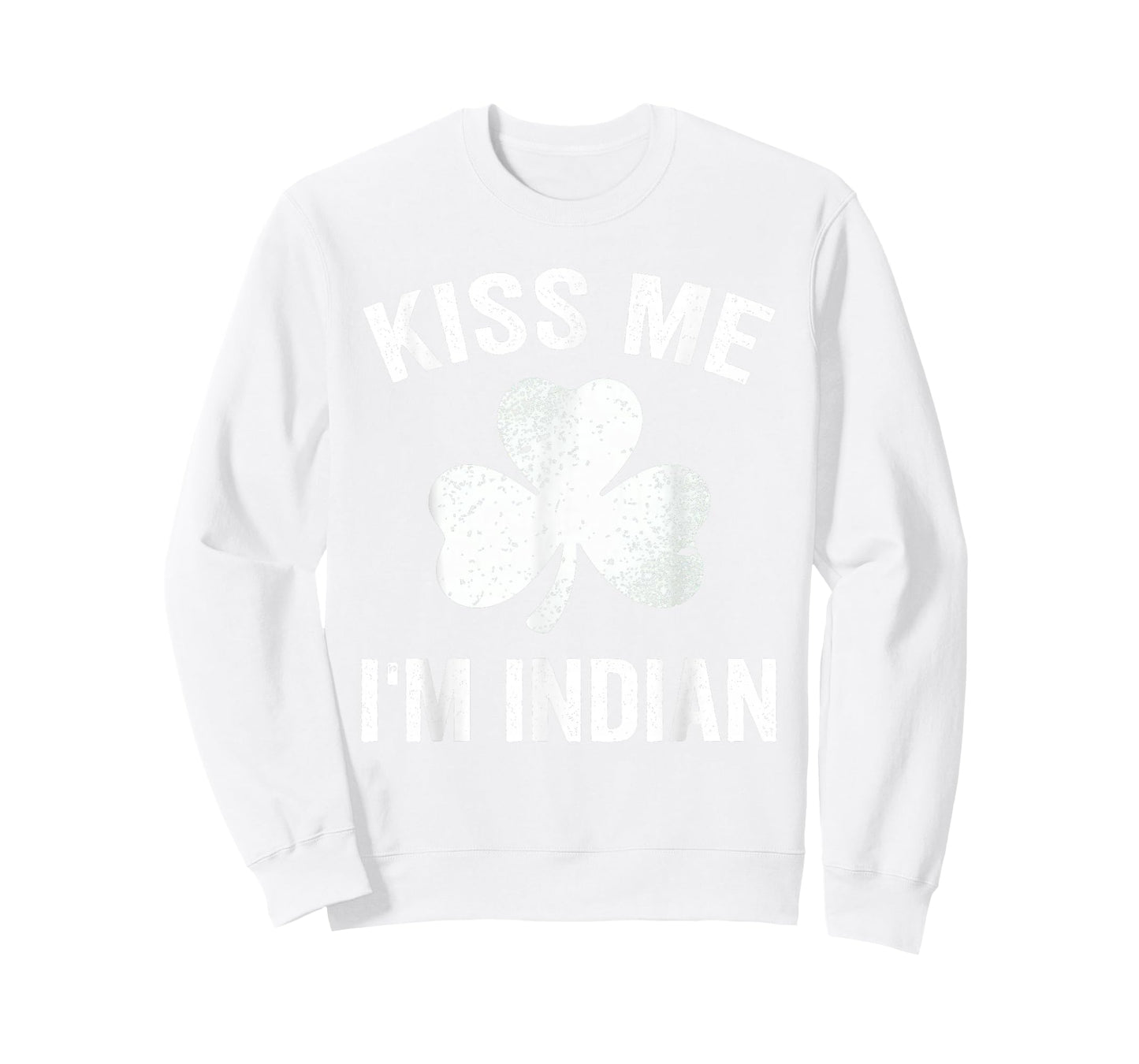 Kiss Me I'm Indian St. Patrick's Day Funny India T-Shirt
